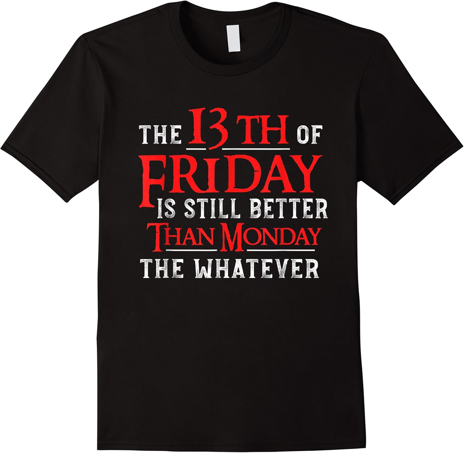 13th friday better than monday funny superstitious meme t shirt skuid 143409 item.jpg