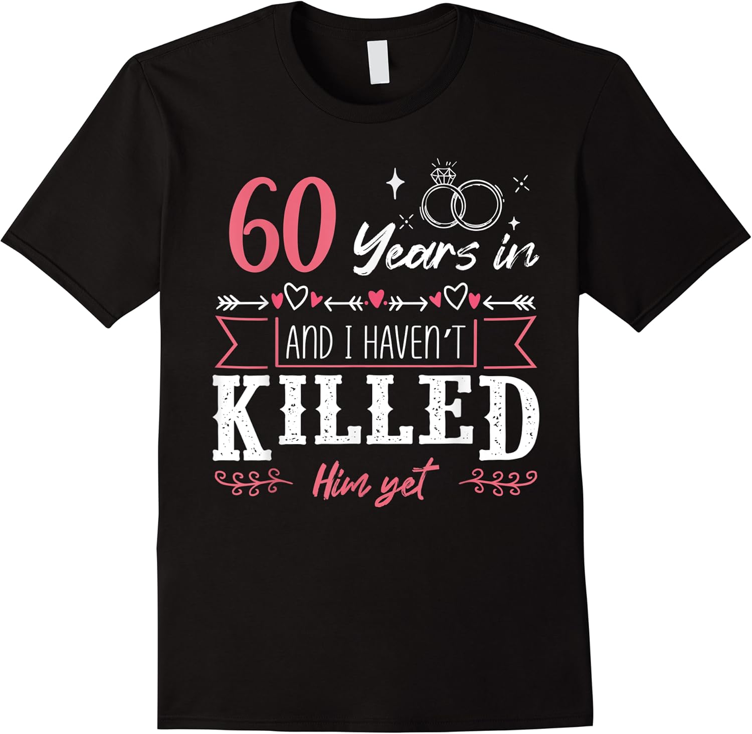 60 years and i havent killed him yet funny wedding t shirt skuid 149825 item.jpg