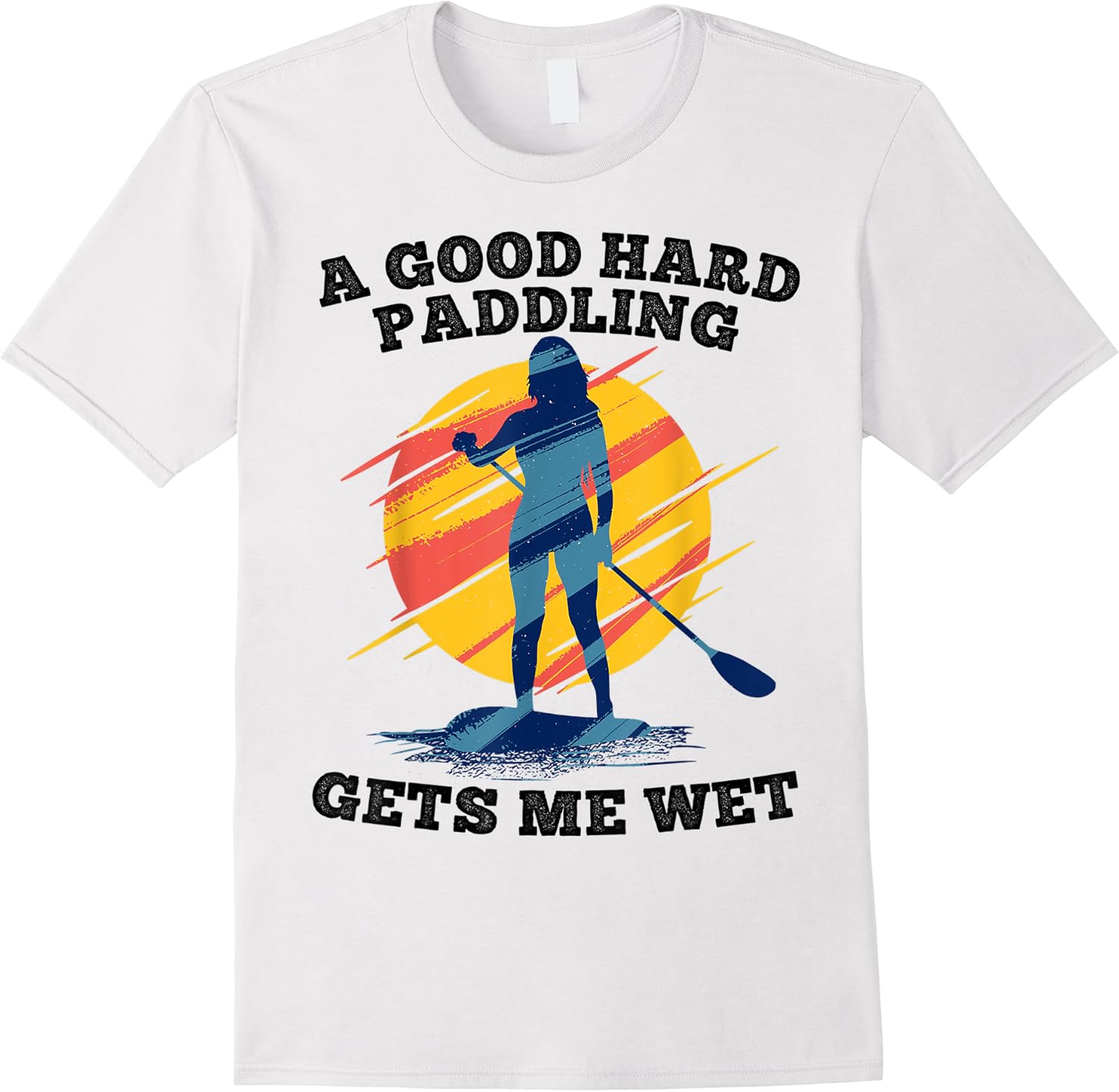 a good hard paddling gets me wet a funny paddle board t shirt skuid 156973 item.jpg