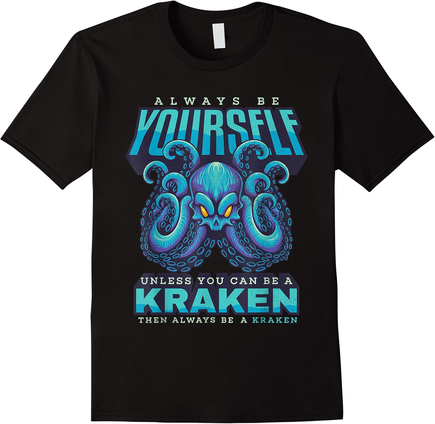 always be yourself unless you can be a kraken funny octopus t shirt skuid 165090 item.jpg