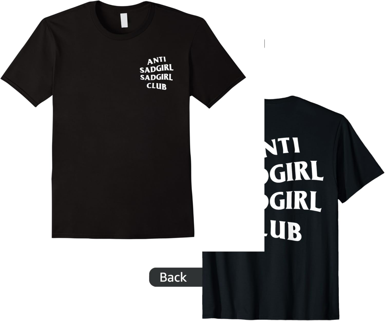 anti sadgirl sadgirl club white logo front  back design t shirt skuid 366222 item.jpg