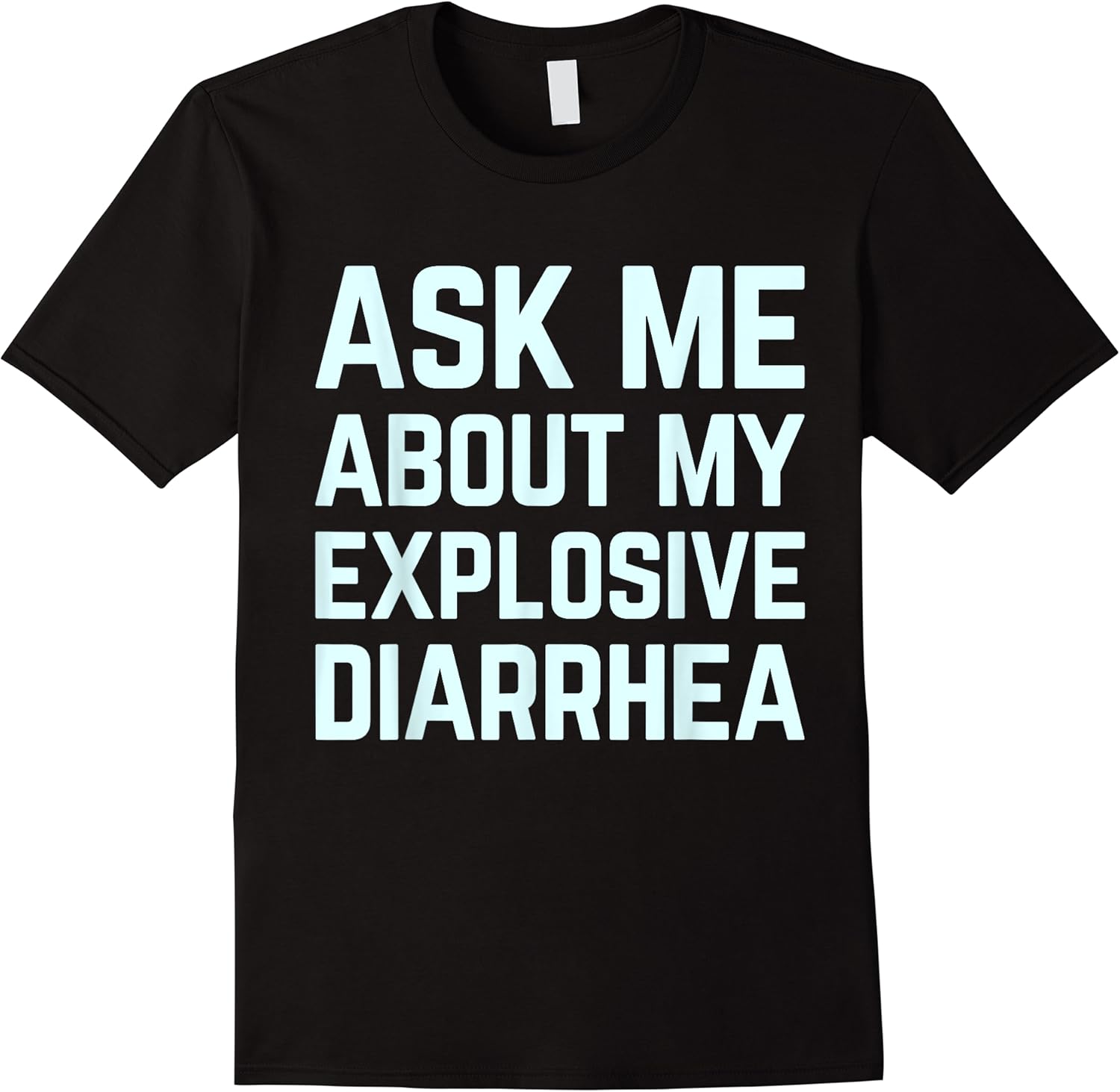 ask me about my explosive diarrhea funny poop humor meme t shirt skuid 161963 item.jpg
