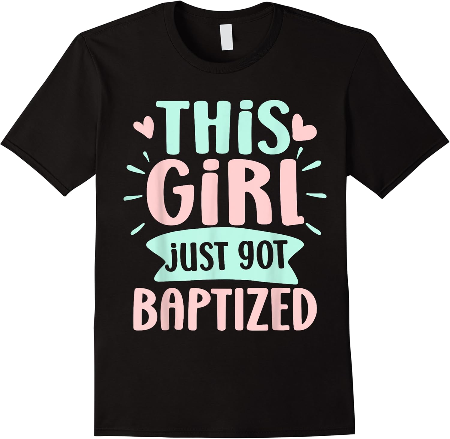 baptism christian communion this girl just got baptized t shirt skuid 327157 item.jpg