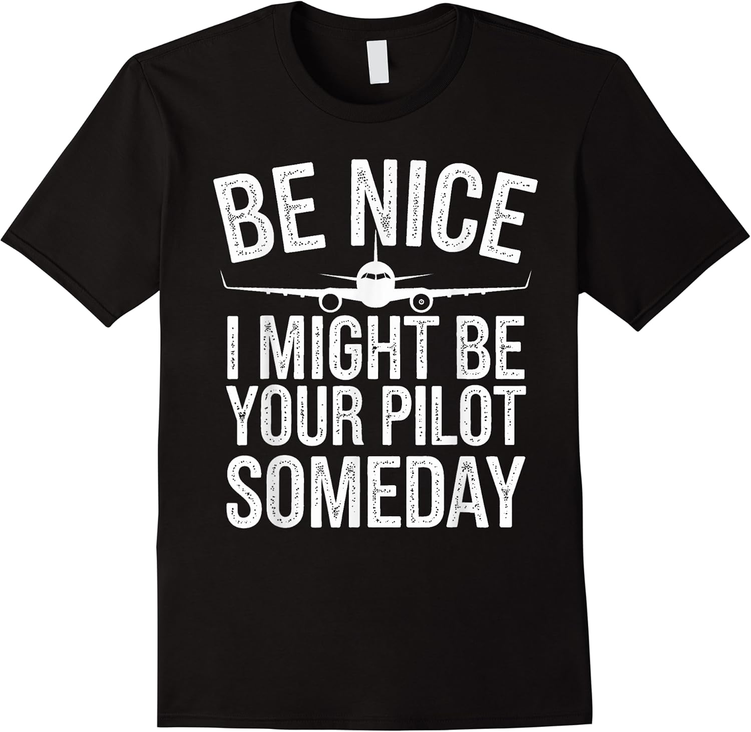 be nice i might be your pilot someday funny aviation t shirt skuid 139266 item.jpg