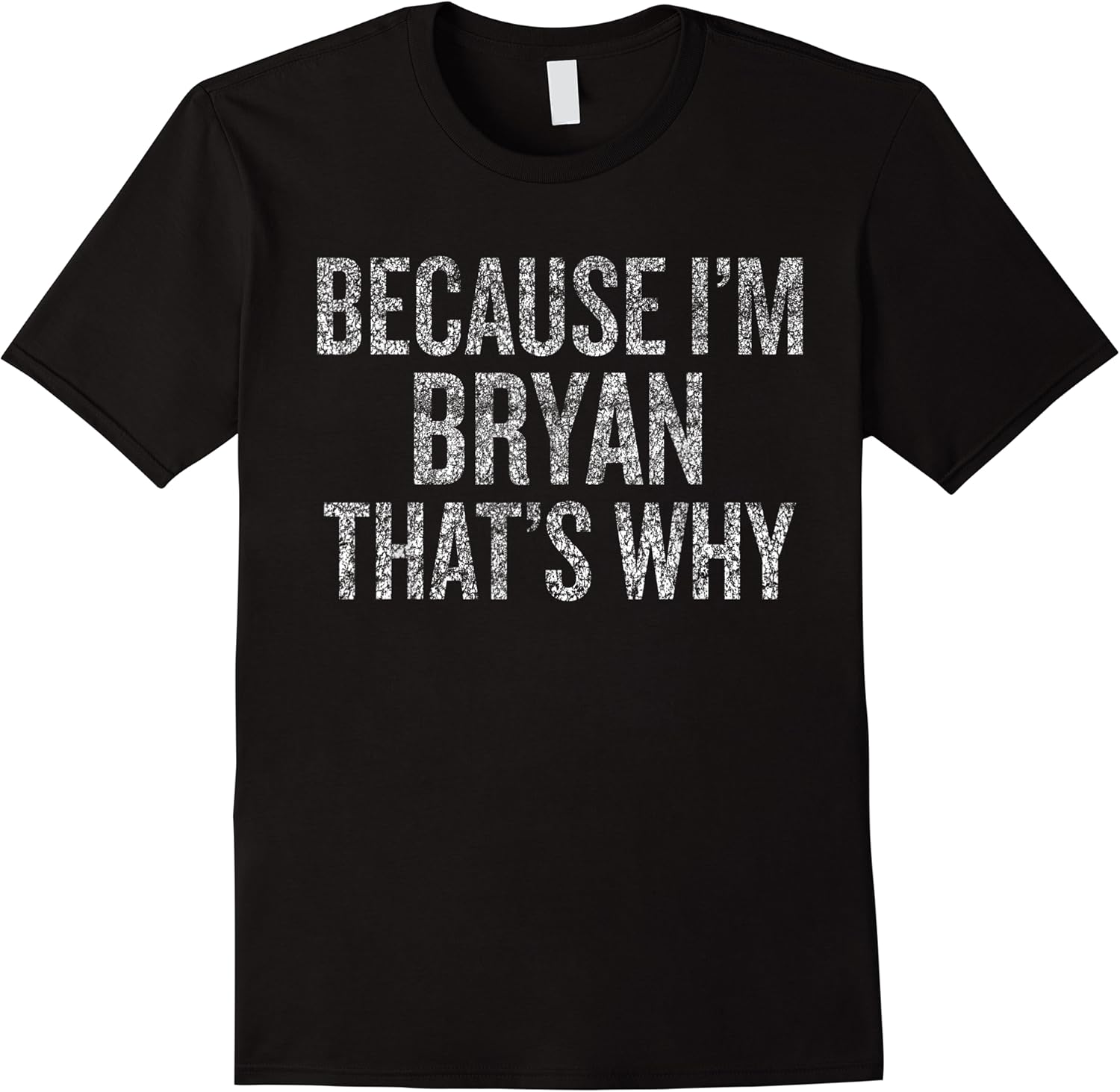 because im bryan thats why funny t shirt skuid 155459 item.jpg