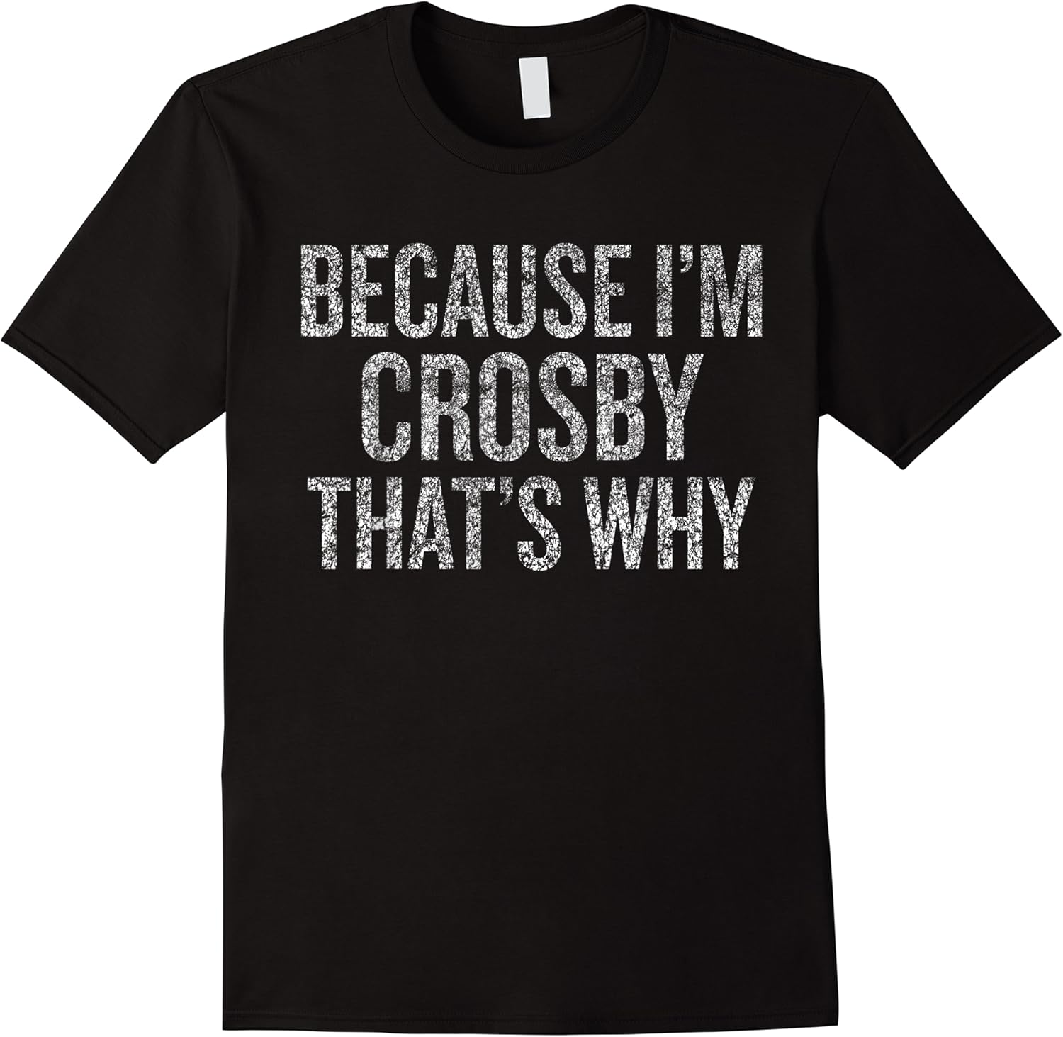 because im crosby thats why funny t shirt skuid 141783 item.jpg