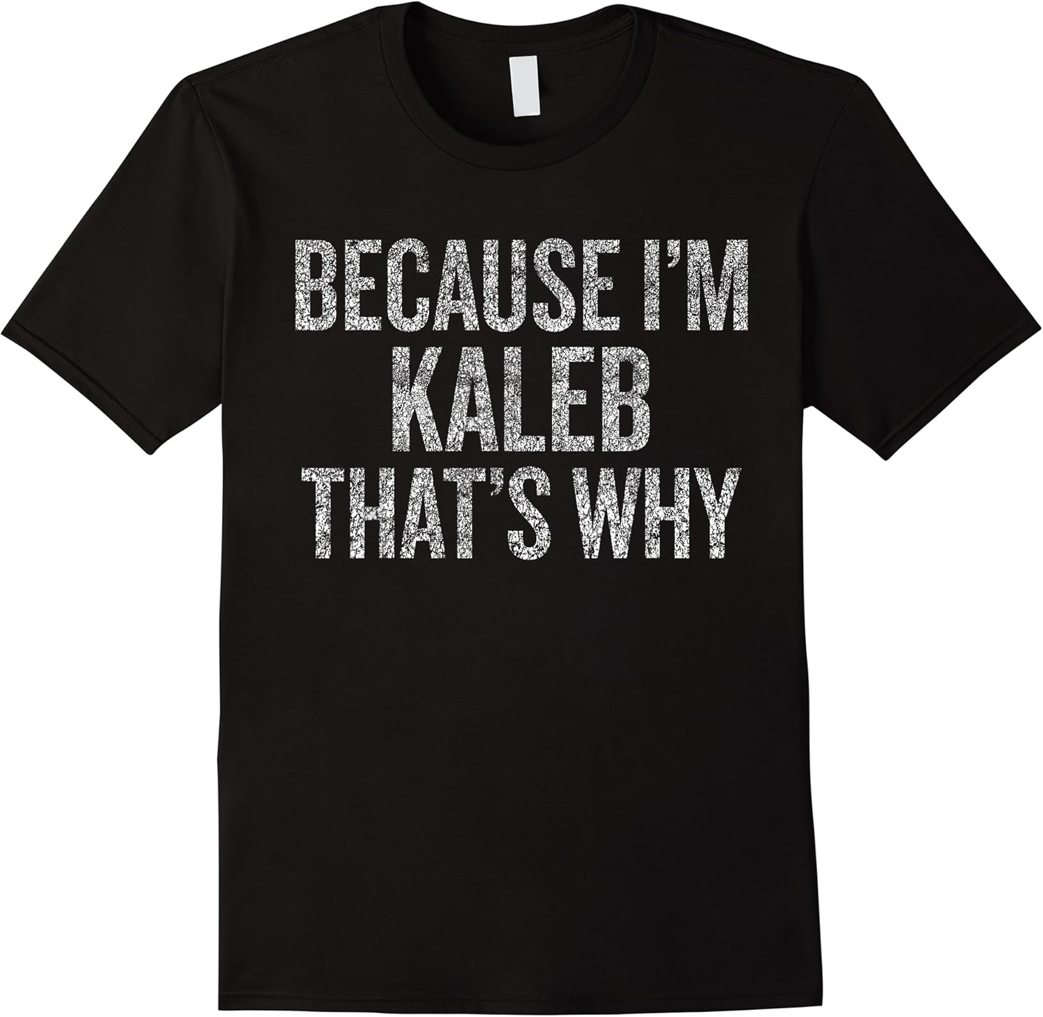 because im kaleb thats why funny t shirt skuid 142319 item.jpg