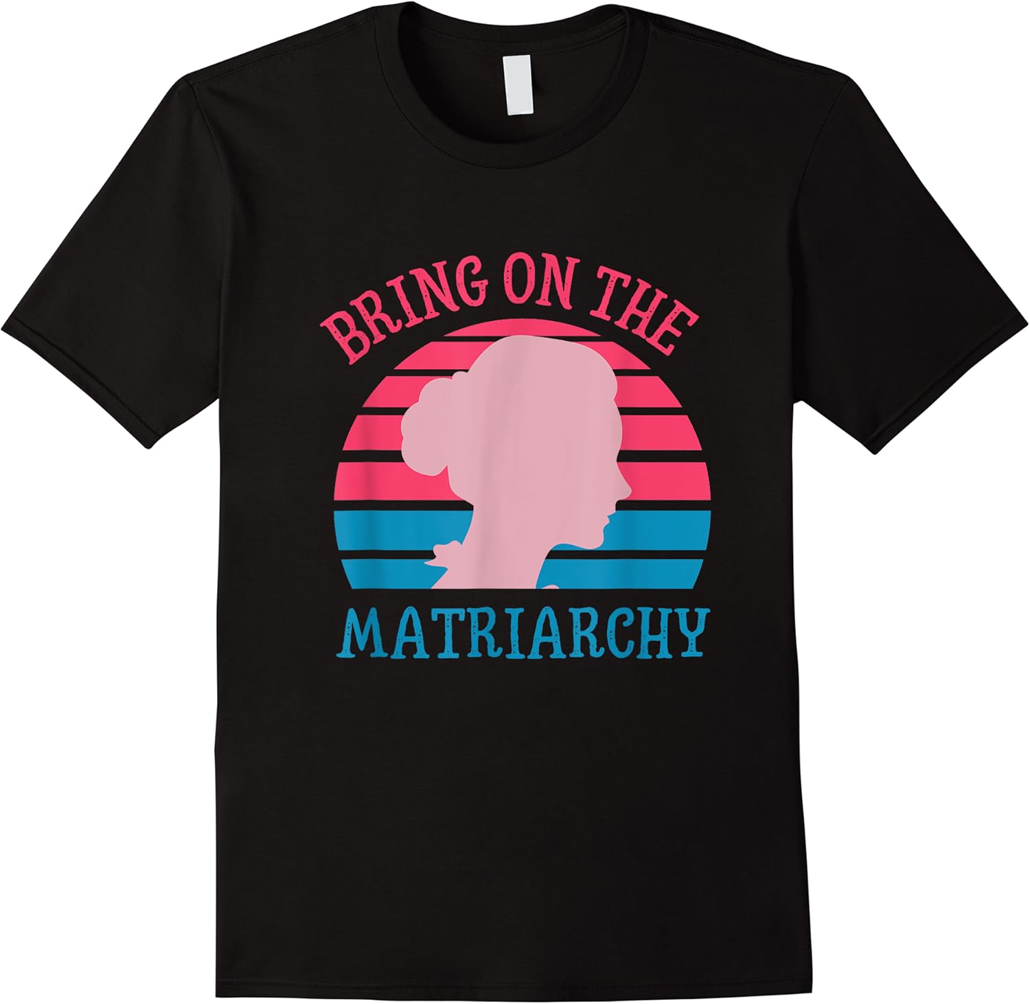 bring on the matriarchy funny humorous feminist statement t shirt skuid 148394 item.jpg