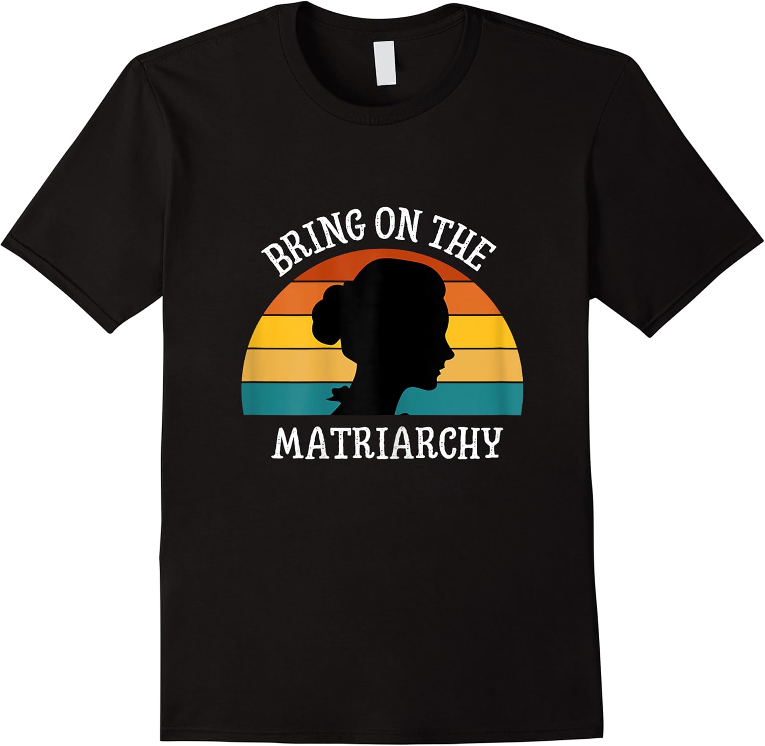 bring on the matriarchy funny humorous feminist statement t shirt skuid 148698 item.jpg