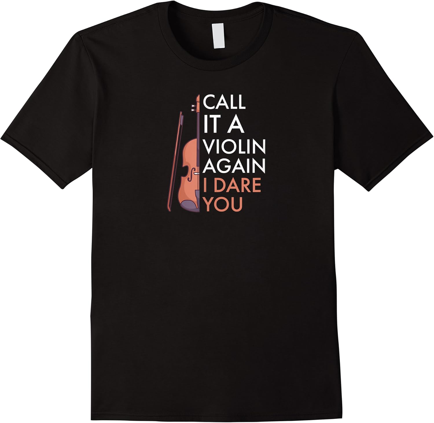 call it a violin again   i dare you  funny viola t shirt skuid 128880 item.jpg