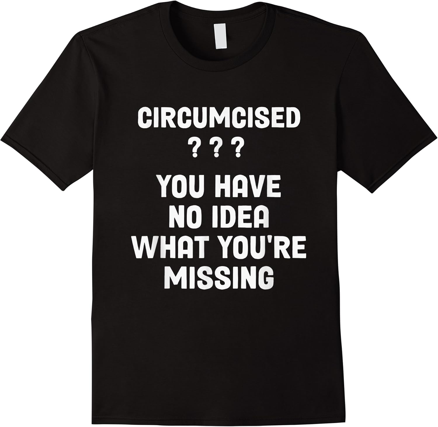 circumcised  you have no idea what youre missing funny t shirt skuid 147812 item.jpg
