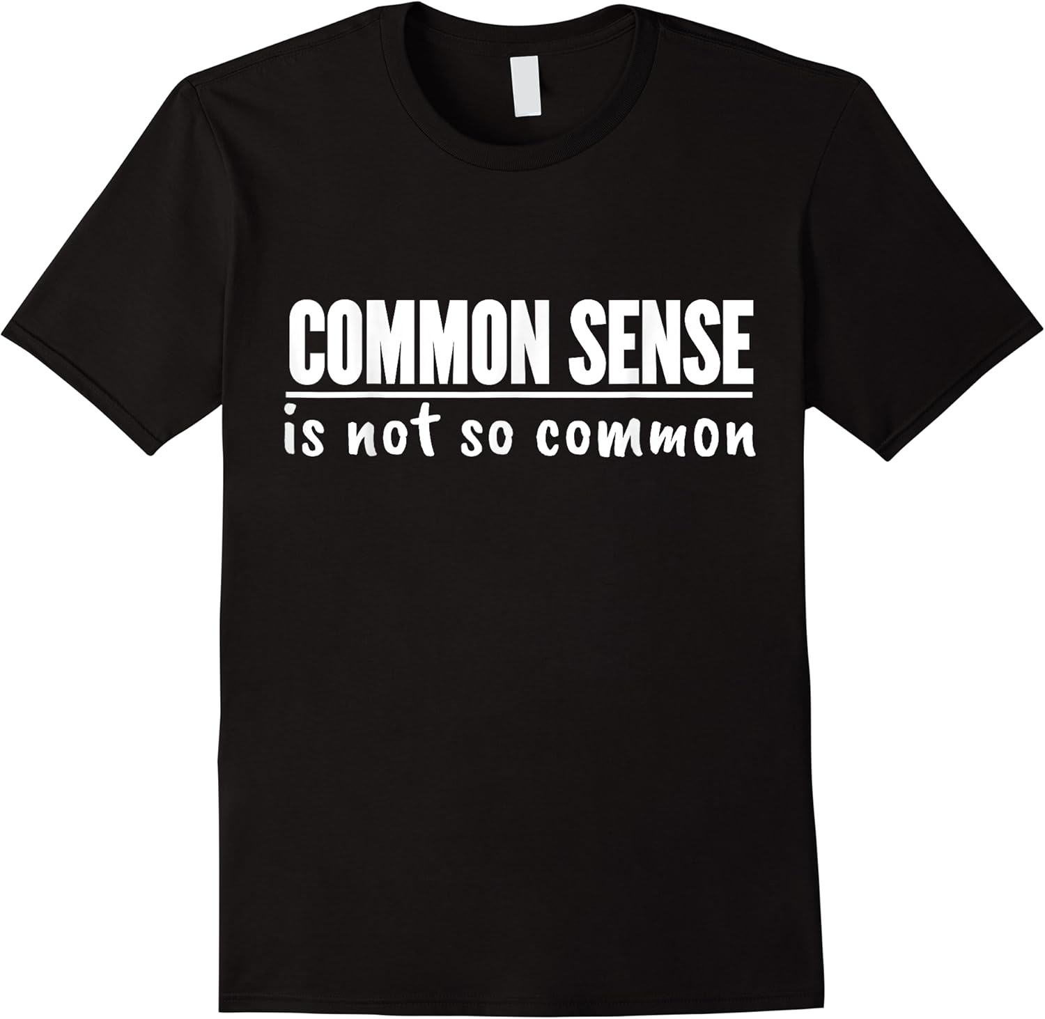 common sense is not so common cute sarcastic funny saying t shirt skuid 122148 item.jpg
