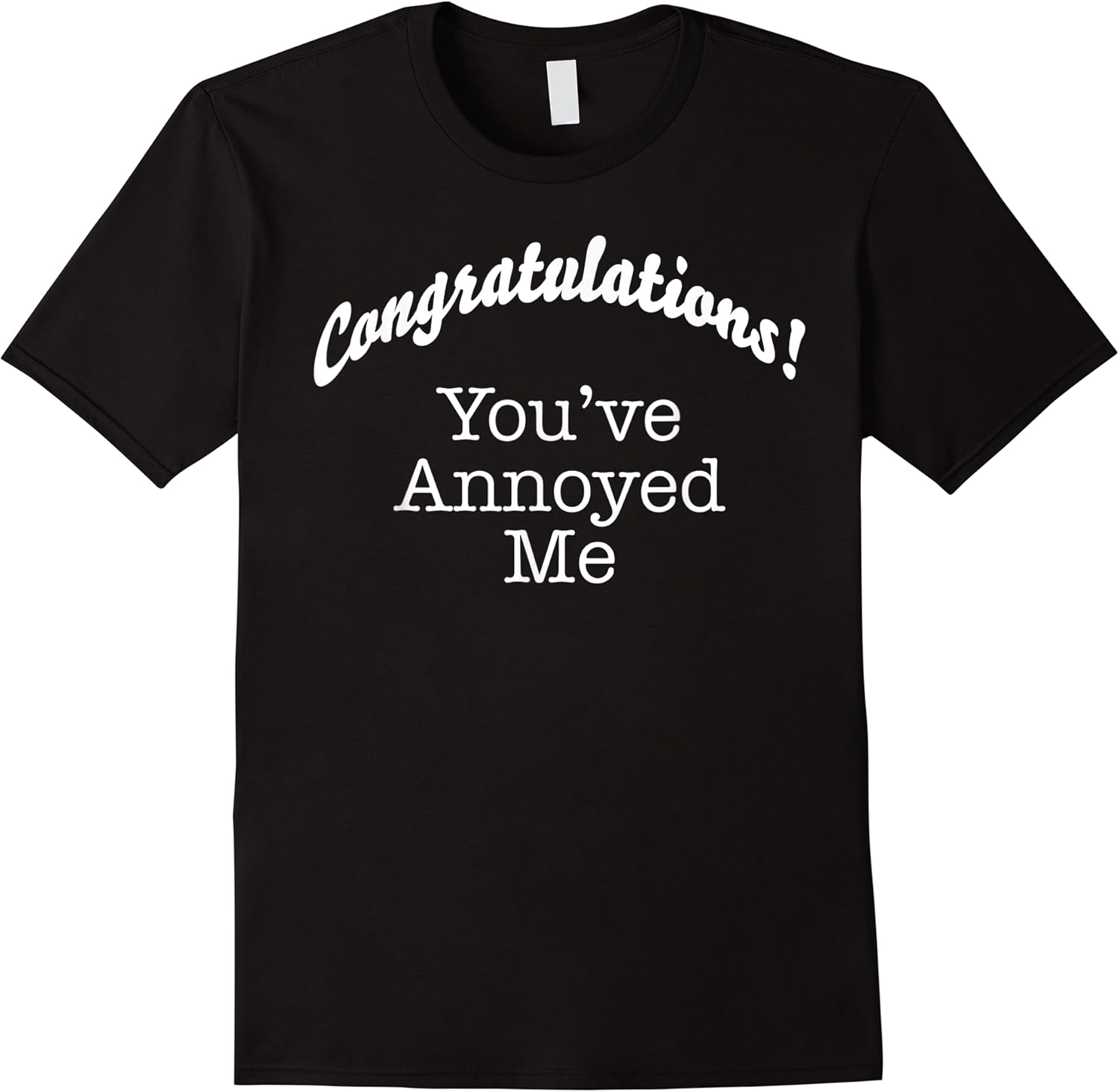 congratulations youve annoyed me funny sarcastic t shirt skuid 141701 item.jpg