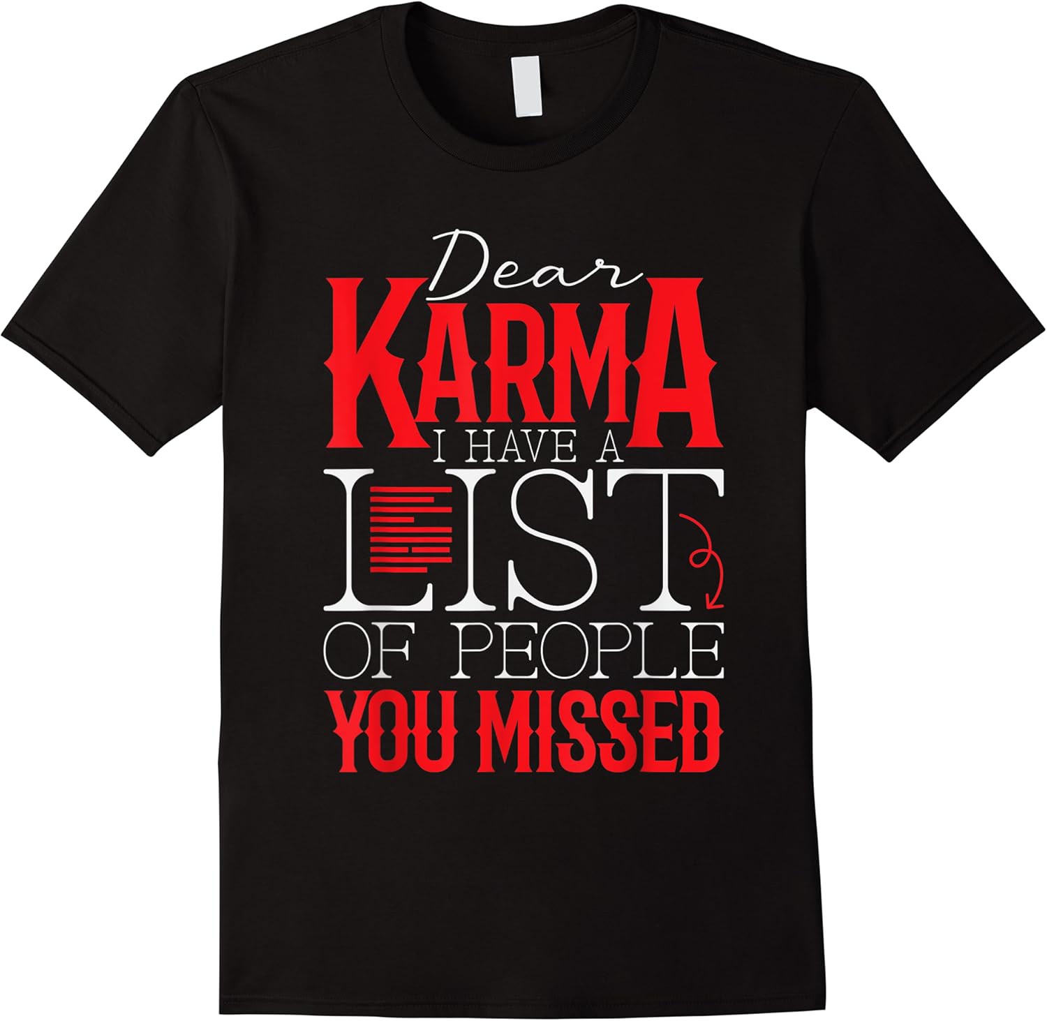 dear karma i have a list of people you missed   funny t shirt skuid 162572 item.jpg
