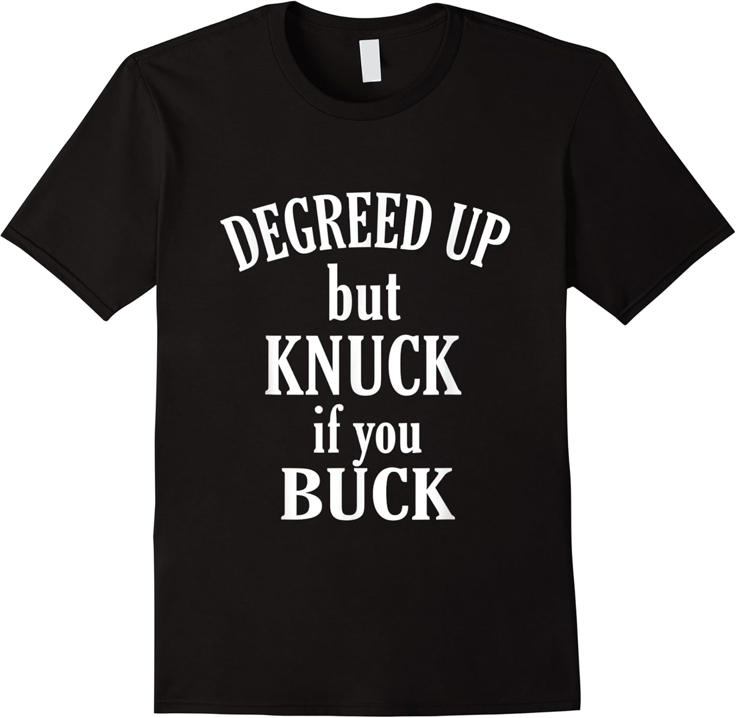 degreed up but knuck if you buck funny t shirt skuid 171341 item.jpg