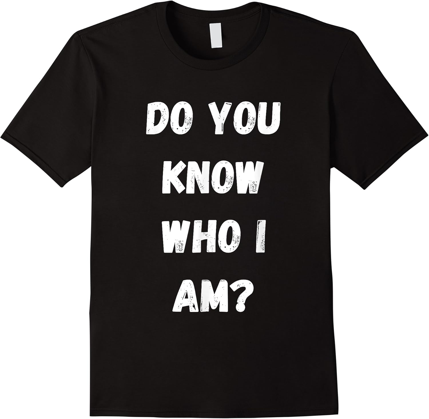 do you know who i am funny text design t shirt skuid 157930 item.jpg