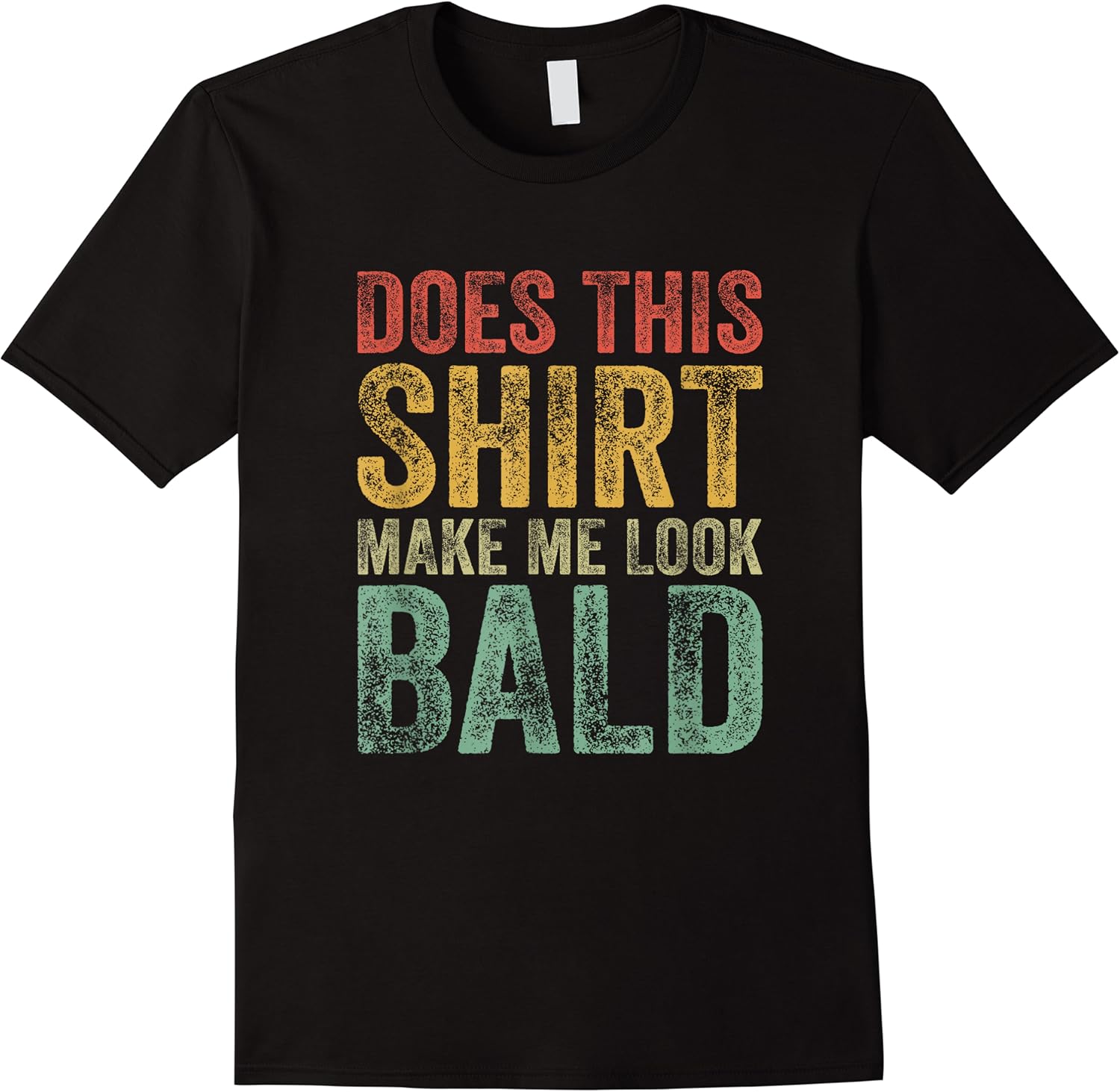 does this shirt make me look bald funny balding bald t shirt skuid 65506 item.jpg