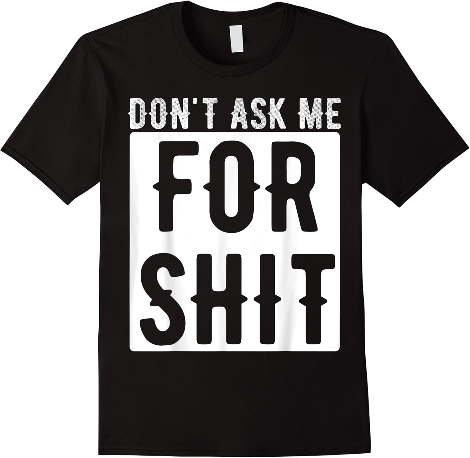 dont ask me for shit funny ideas t shirt skuid 169588 item.jpg