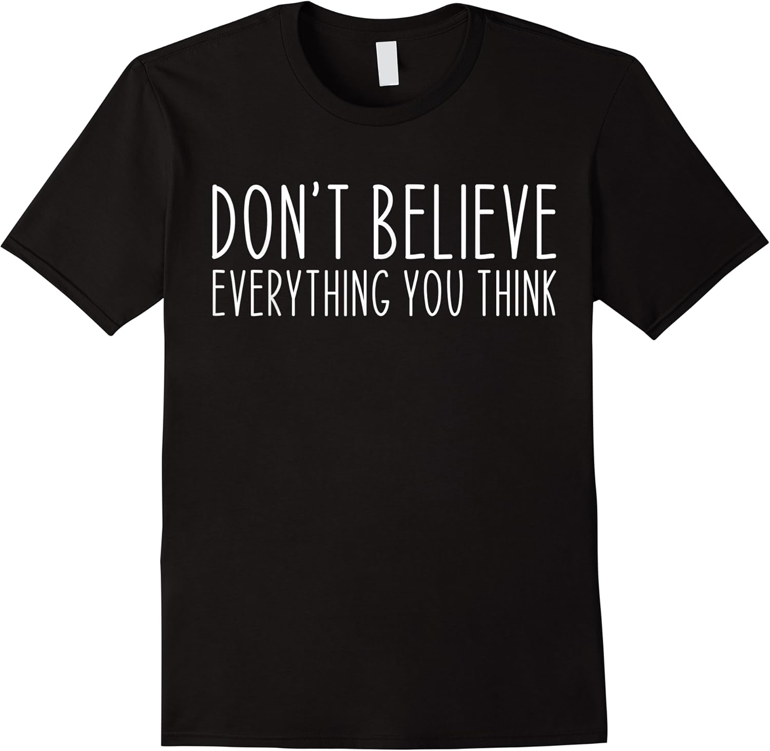dont believe everything you think meditation quote funny t shirt skuid 140735 item.jpg