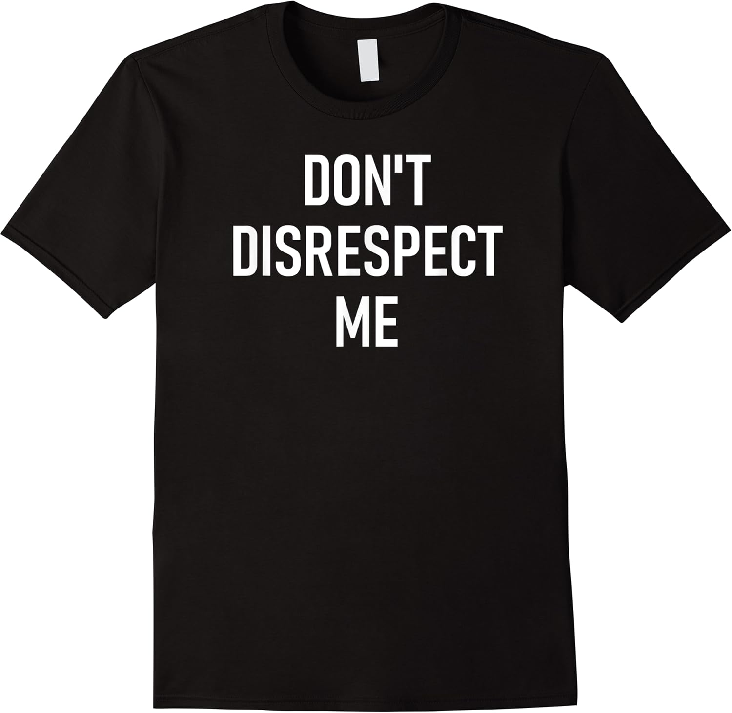 dont disrespect me funny jokes sarcastic sayings t shirt skuid 143531 item.jpg