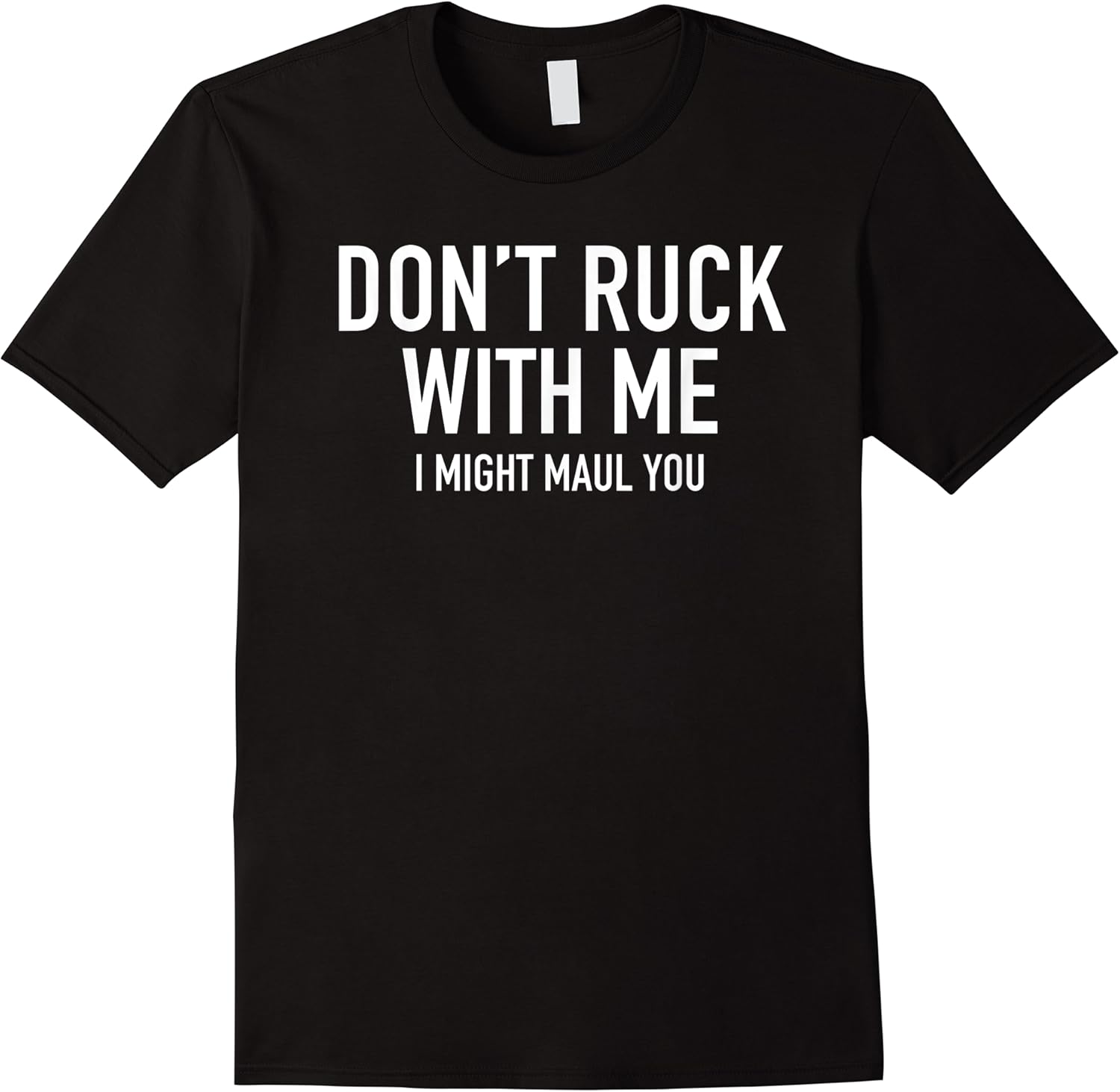dont ruck with me i might maul you funny rugby player jokes t shirt skuid 122721 item.jpg