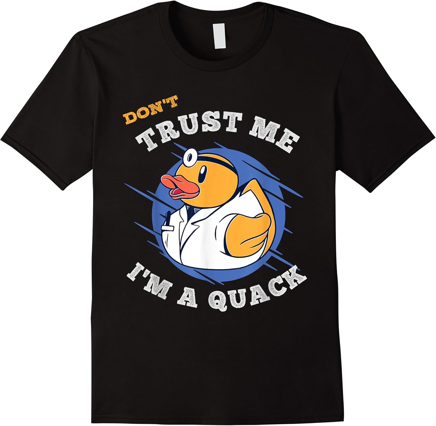 dont trust me im a quack a funny rubber duck doctor gift t shirt skuid 159544 item.jpg