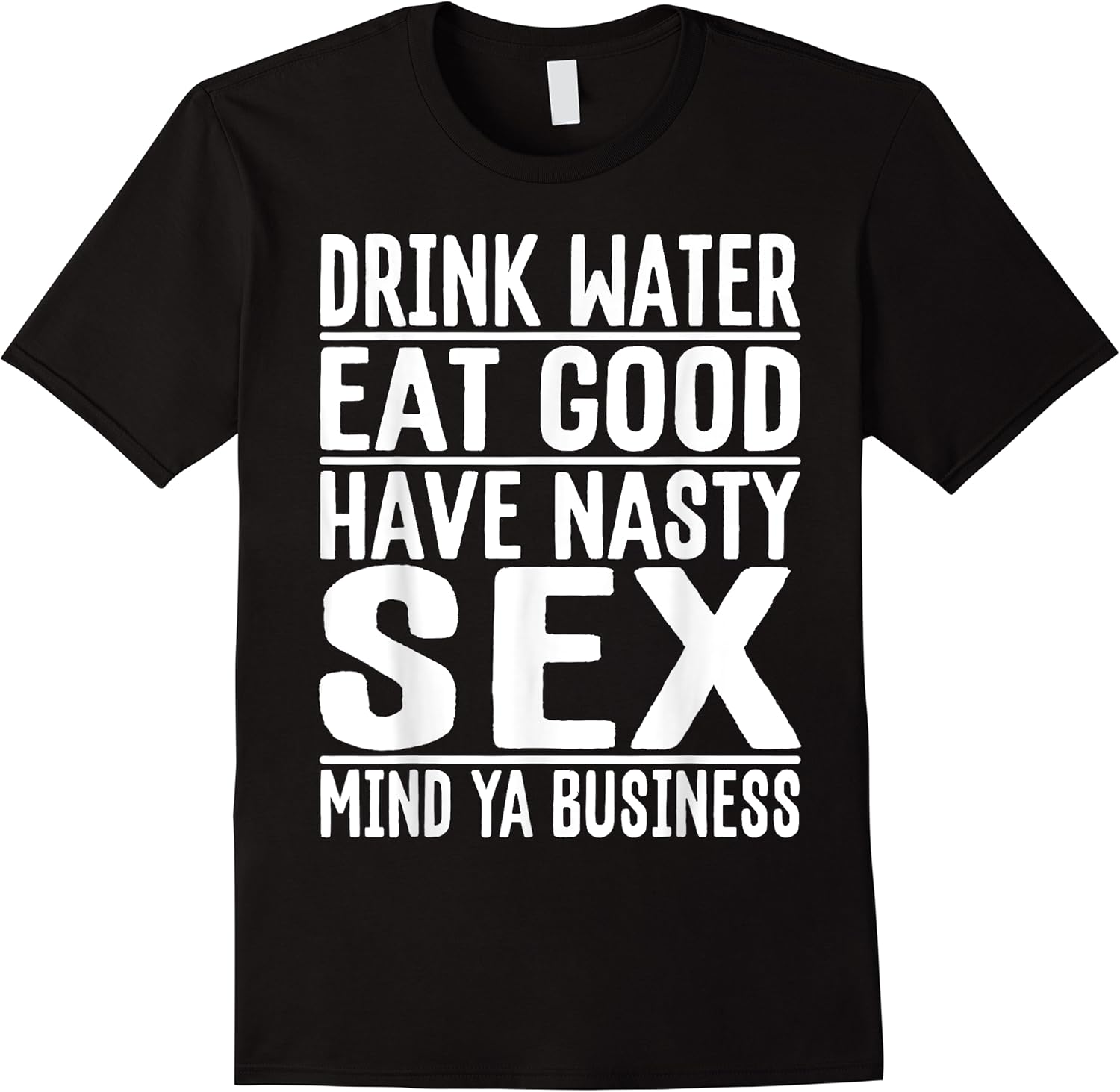 drink water have nasty sex  funny adult humor t shirt skuid 142835 item.jpg