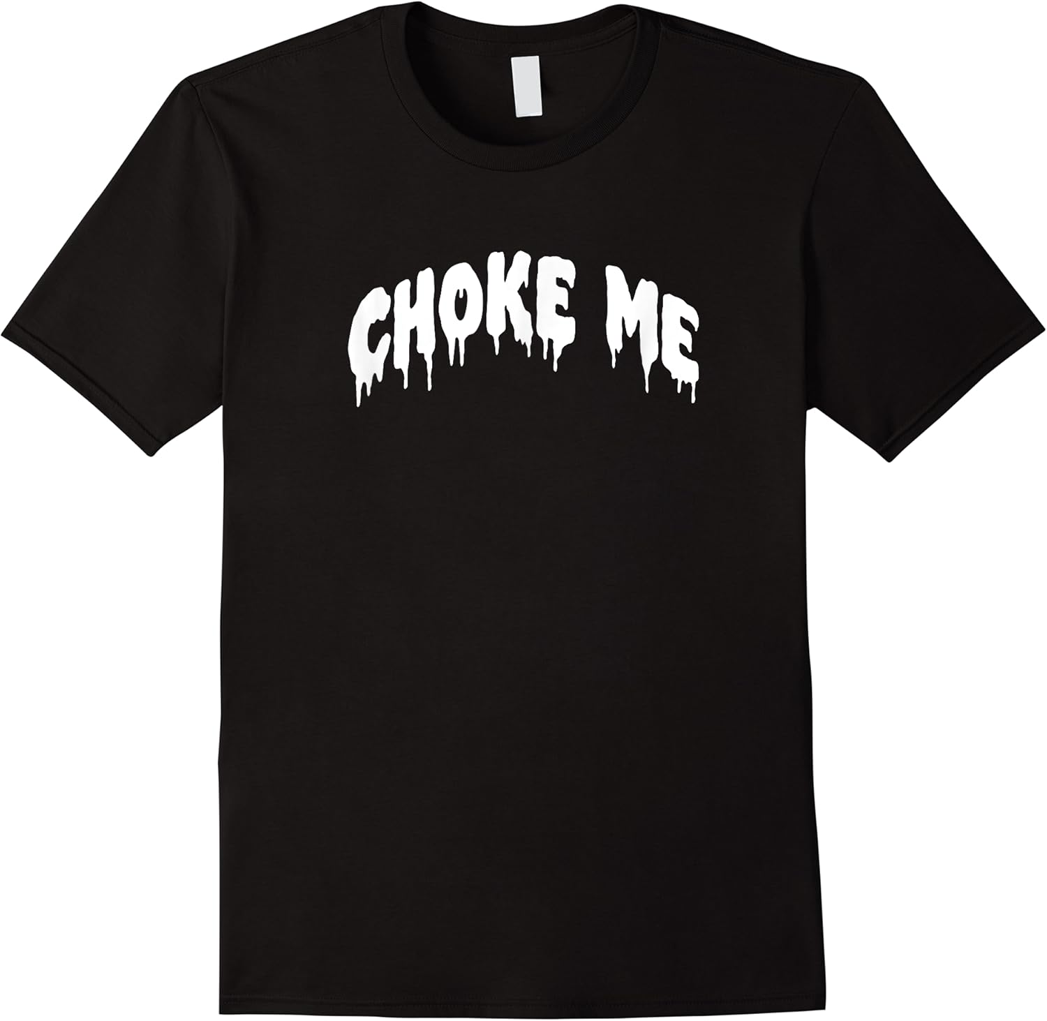 funny bdsm choke me kinky humor t shirt skuid 156815 item.jpg