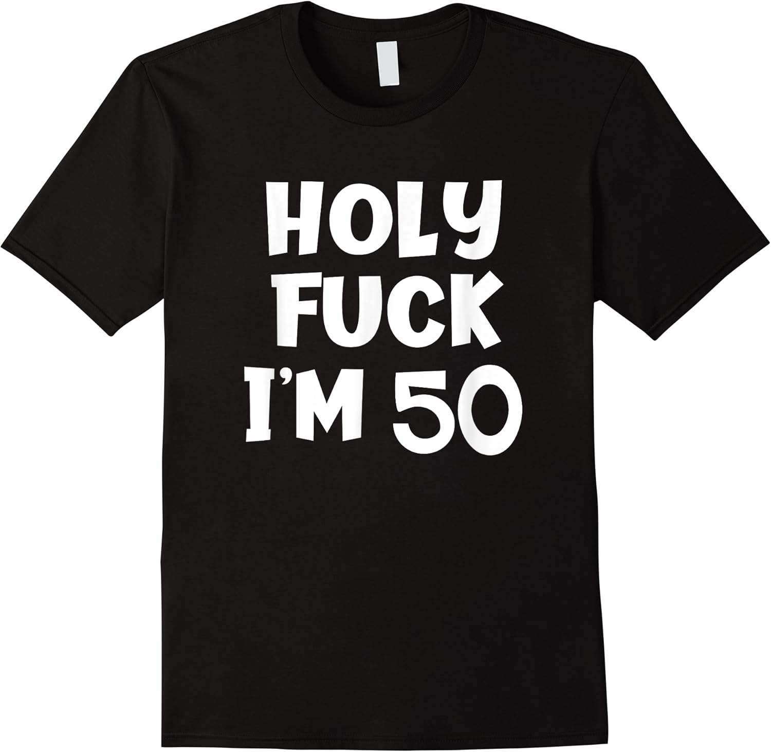funny birthday holy fuck im 50 t shirt sarcastic joke tee skuid 165822 item.jpg