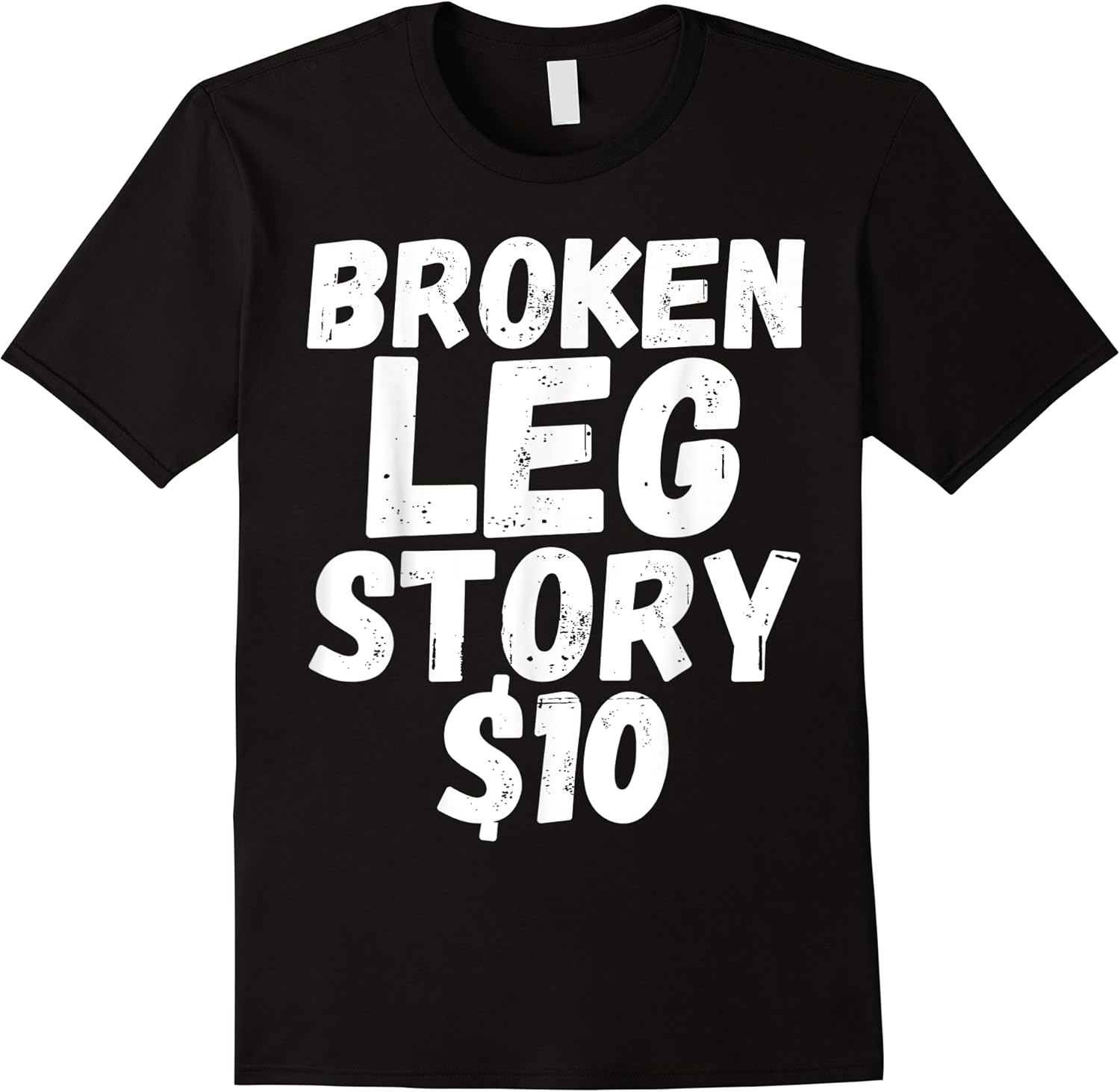 funny broken leg story 10 broken bone injury recovery t shirt skuid 138458 item.jpg