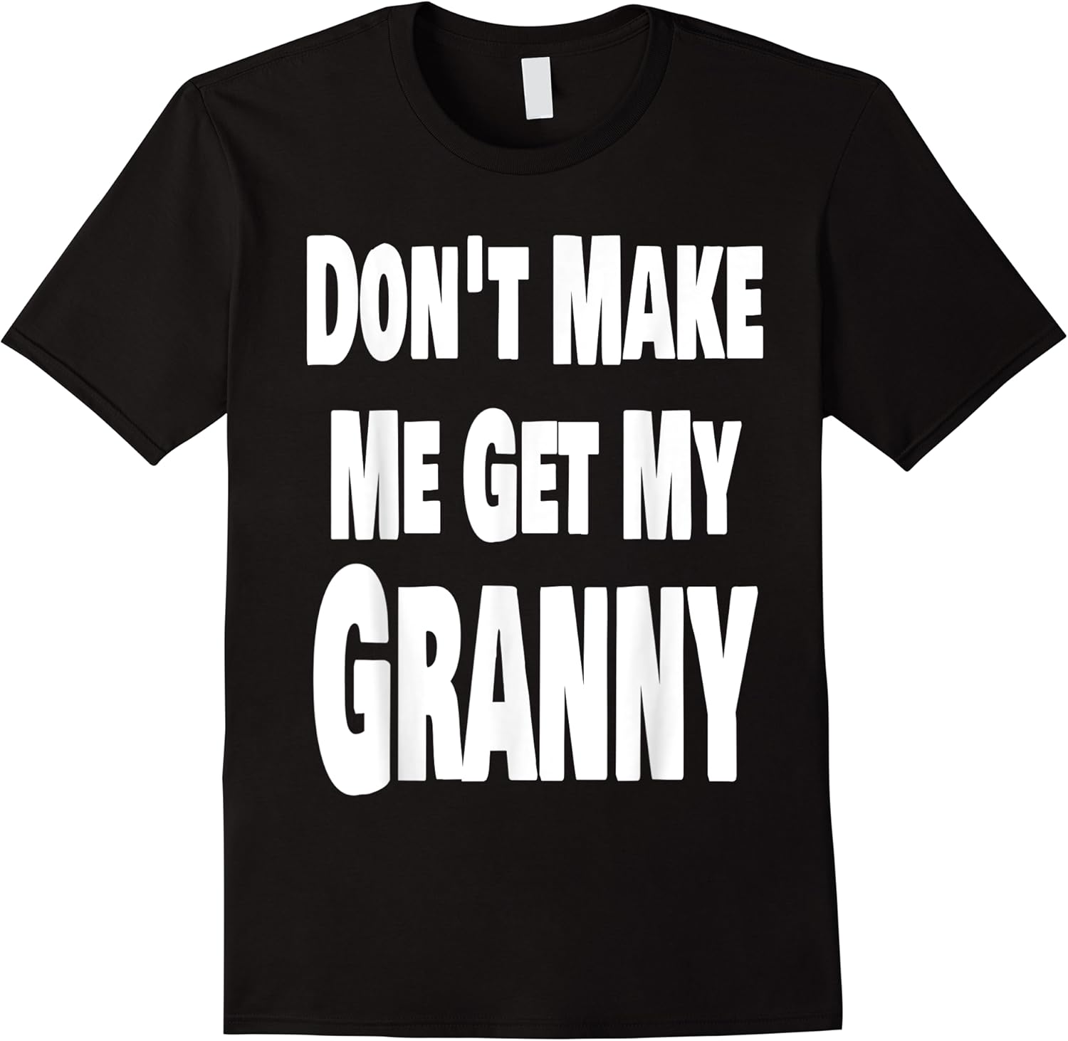 funny dont make me get my granny grandma mother grandchild t shirt skuid 64366 item.jpg