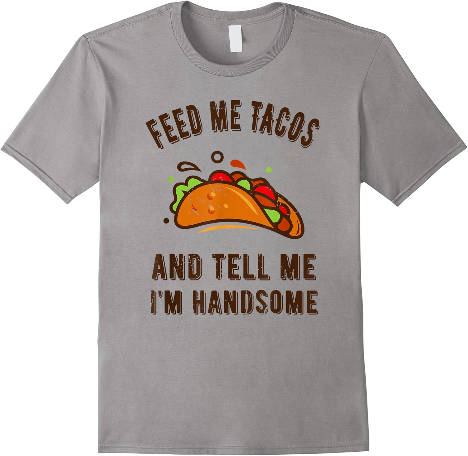funny feed me tacos and tell me im handsome  gift for men t shirt skuid 65486 item.jpg