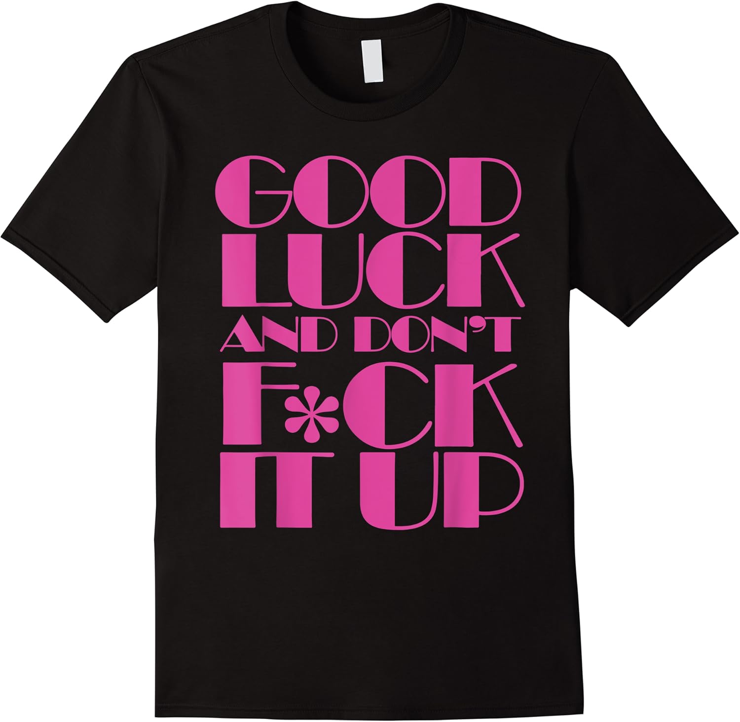 funny good luck and dont f ck it up drag race t shirt skuid 163407 item.jpg