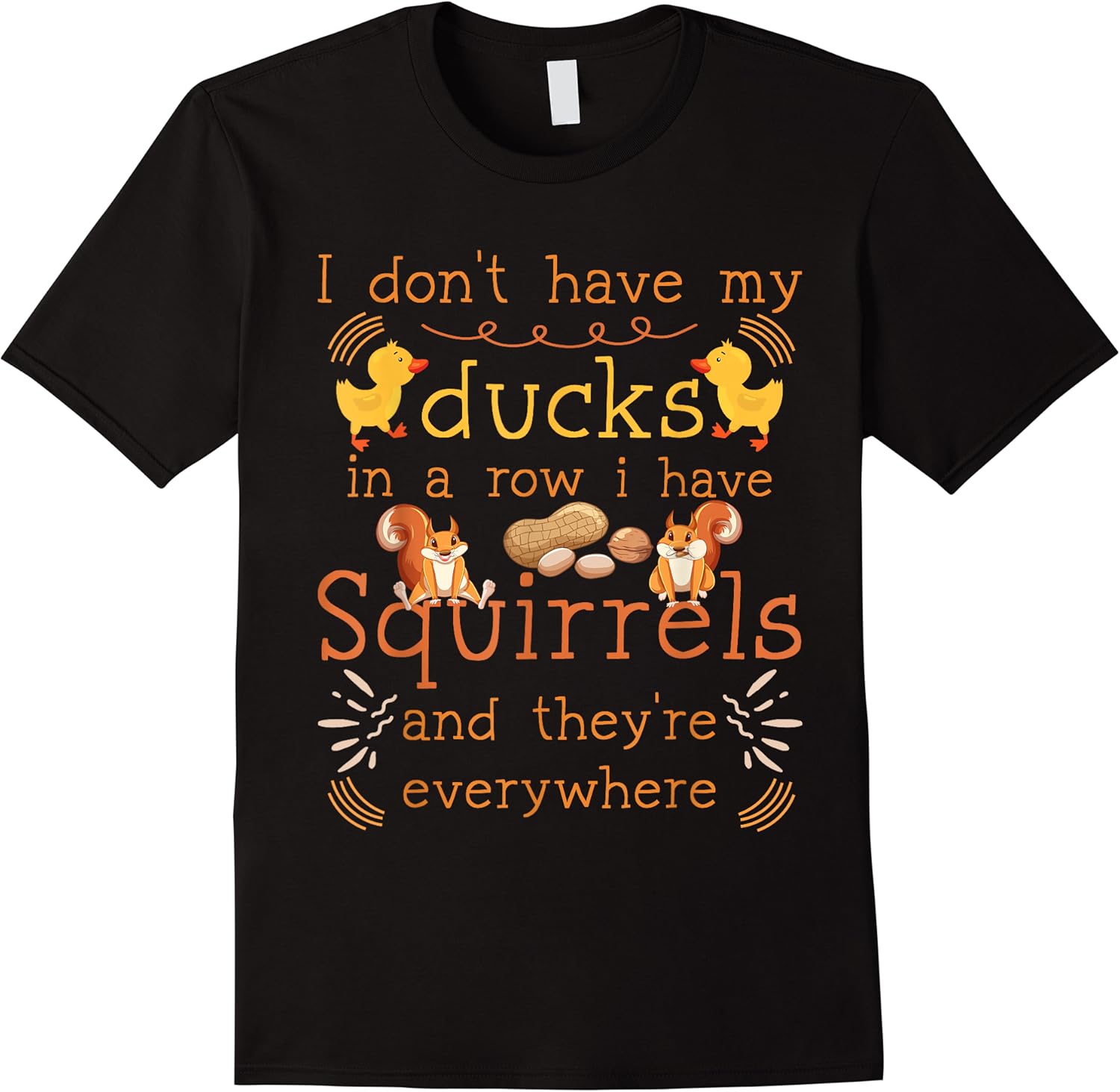 funny i dont have my ducks in a row i have squirrels t shirt skuid 152872 item.jpg