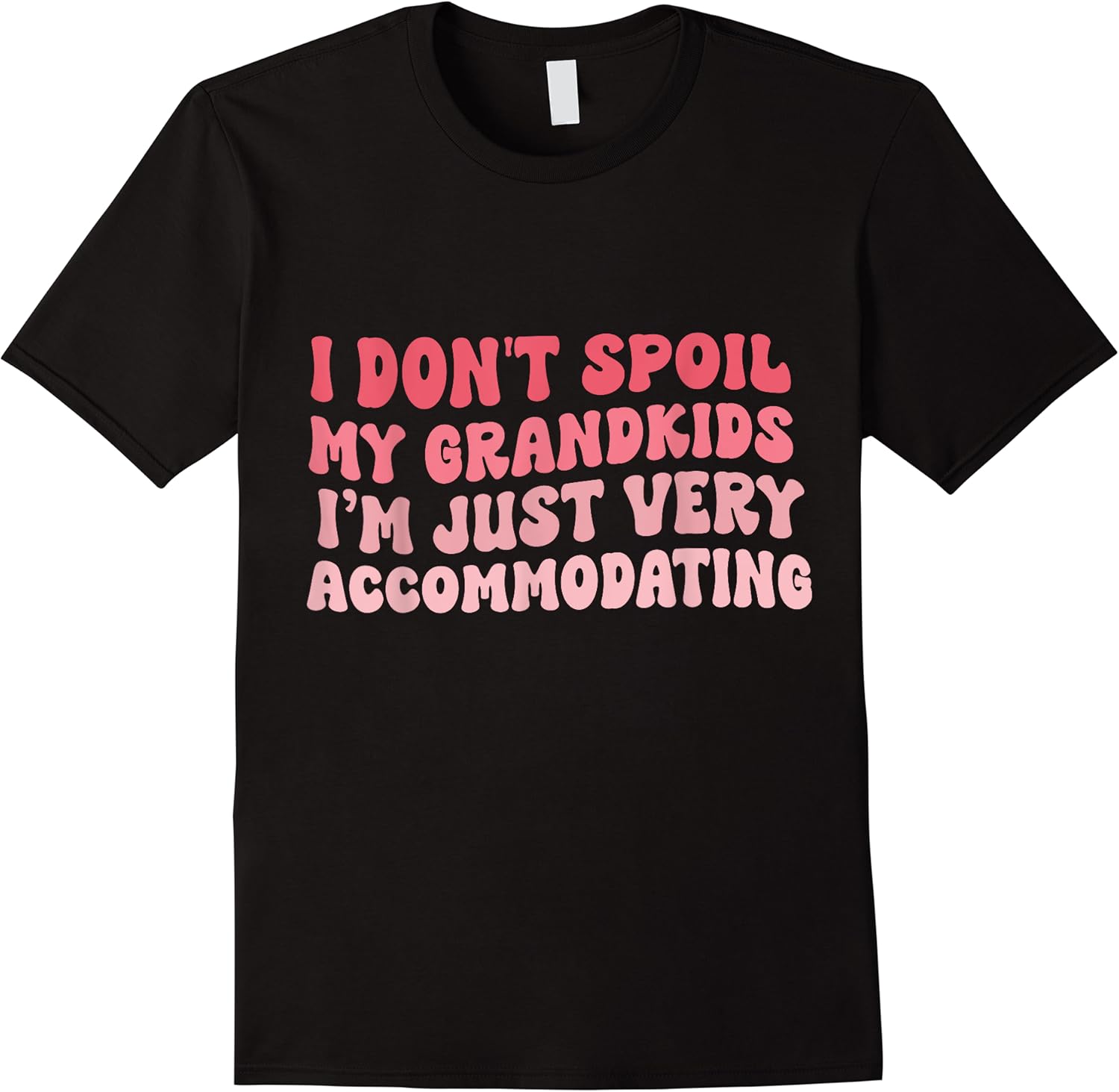funny i dont spoil my grandkids im just very accommodating t shirt skuid 150109 item.jpg
