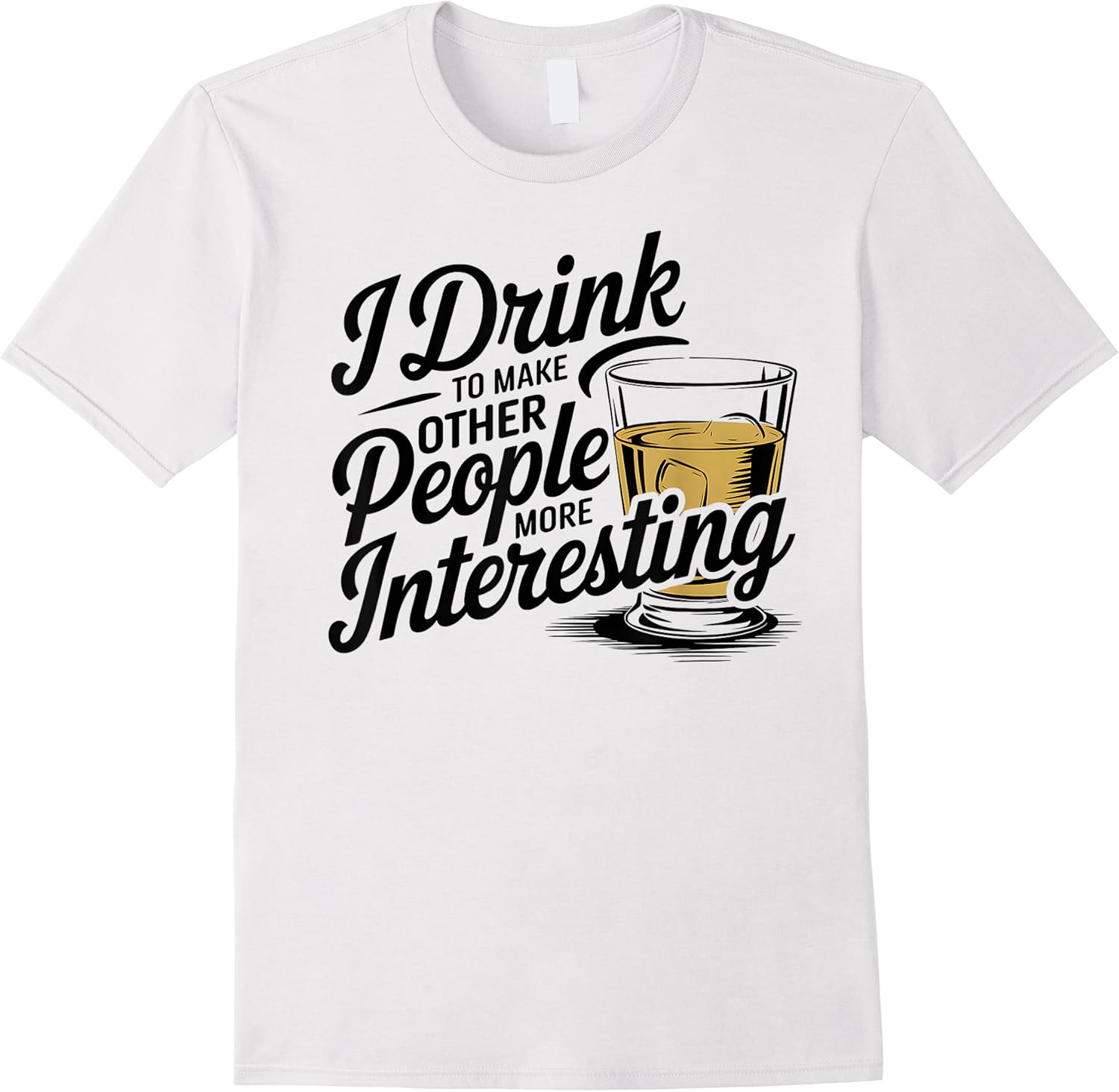 funny i drink to make other people more interesting alcohol t shirt skuid 171570 item.jpg