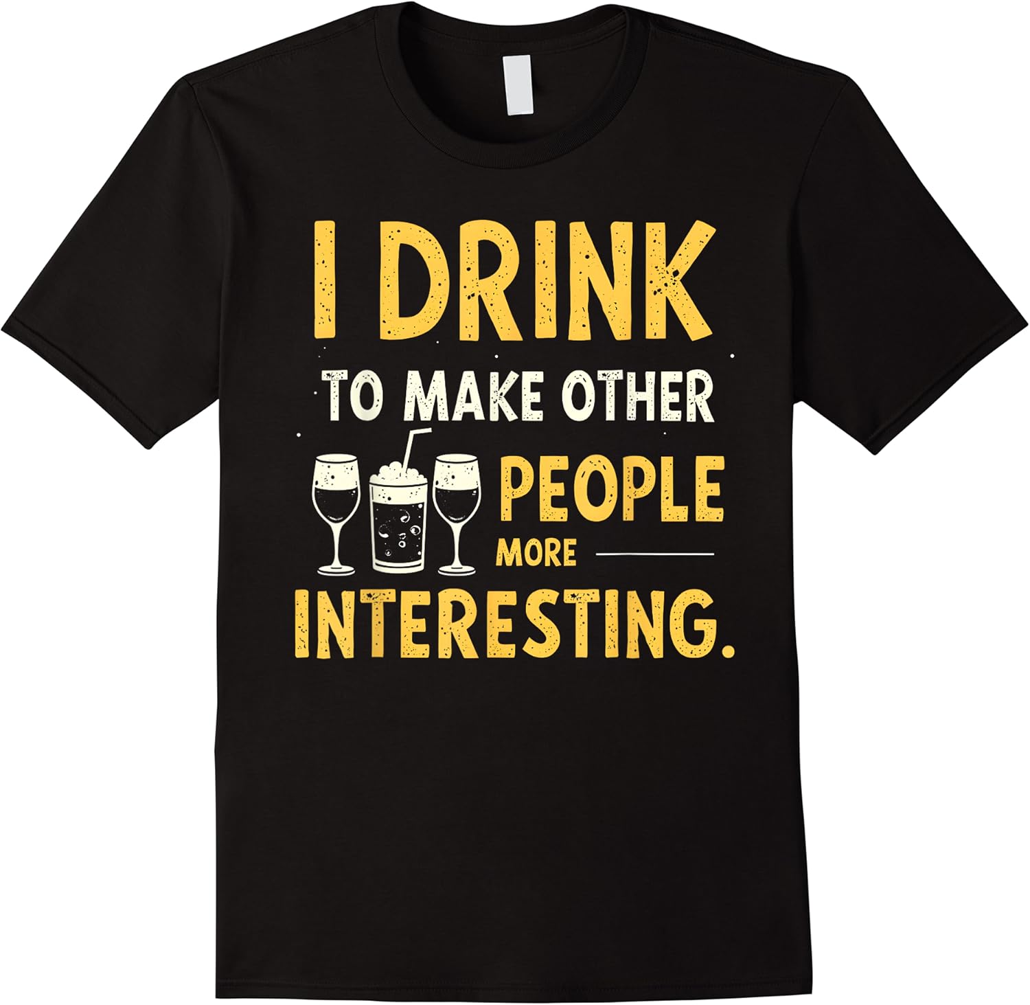 funny i drink to make other people more interesting alcohol t shirt skuid 171575 item.jpg