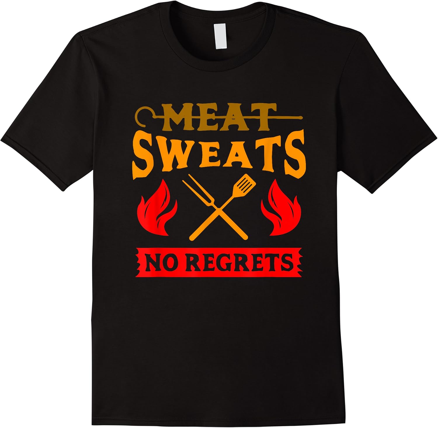 funny meat sweats no regrets shirt t shirt skuid 144734 item.jpg