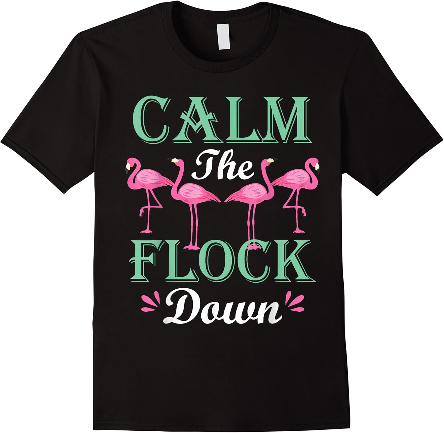 funny pink flamingo calm the flock down birthday gift t shirt skuid 151909 item.jpg