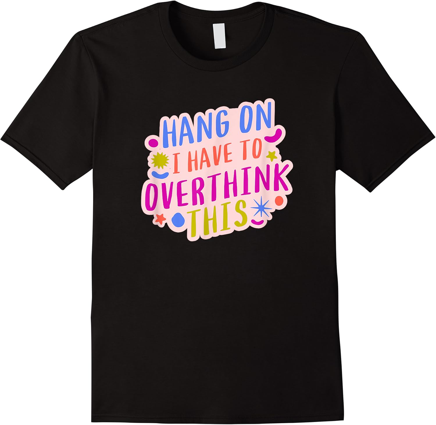 funny sarcastic hang on i have to overthink this worrier t shirt skuid 175404 item.jpg