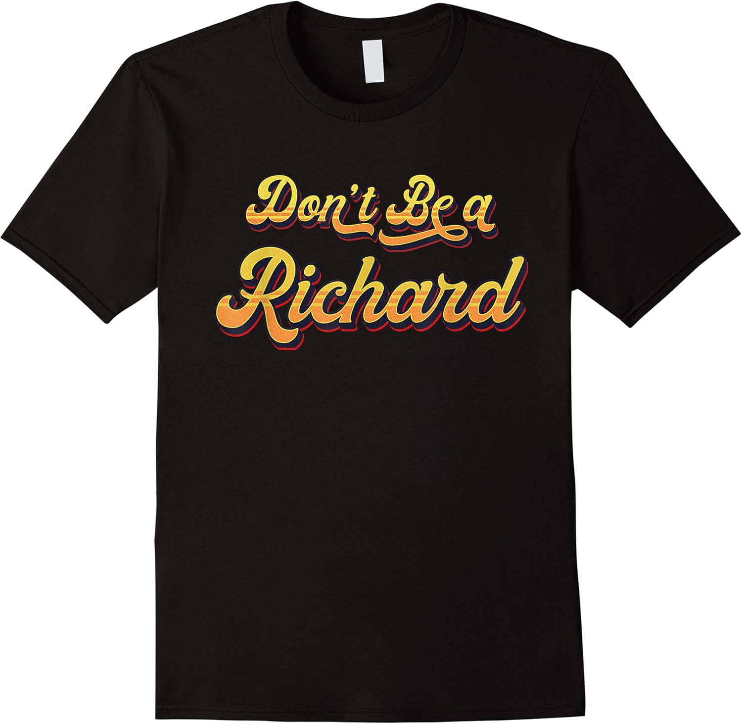 funny sarcastic saying joke meme print   dont be a richard t shirt skuid 139603 item.jpg
