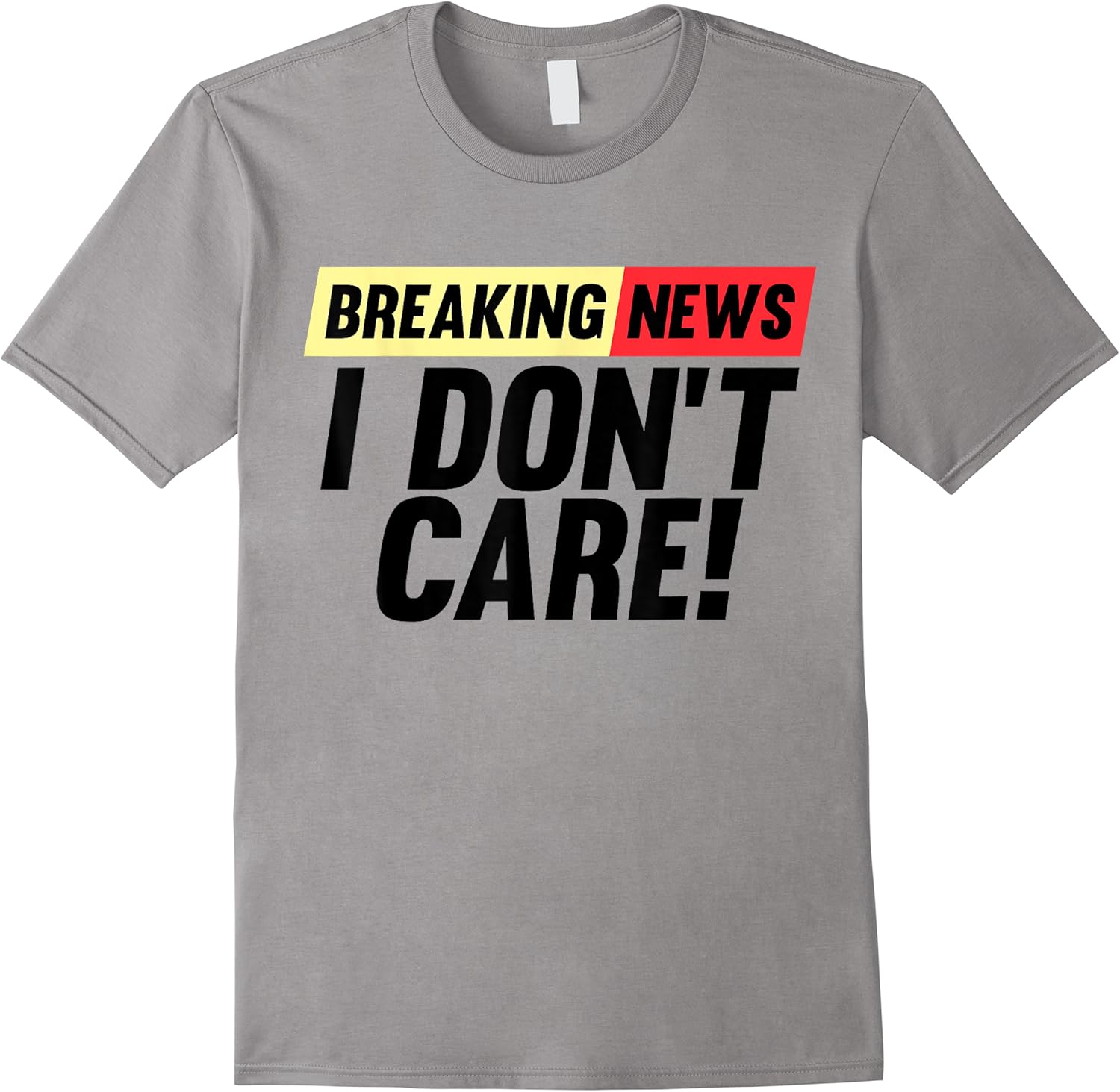 funny saying breaking news i dont care joke sassy men women t shirt skuid 148633 item.jpg