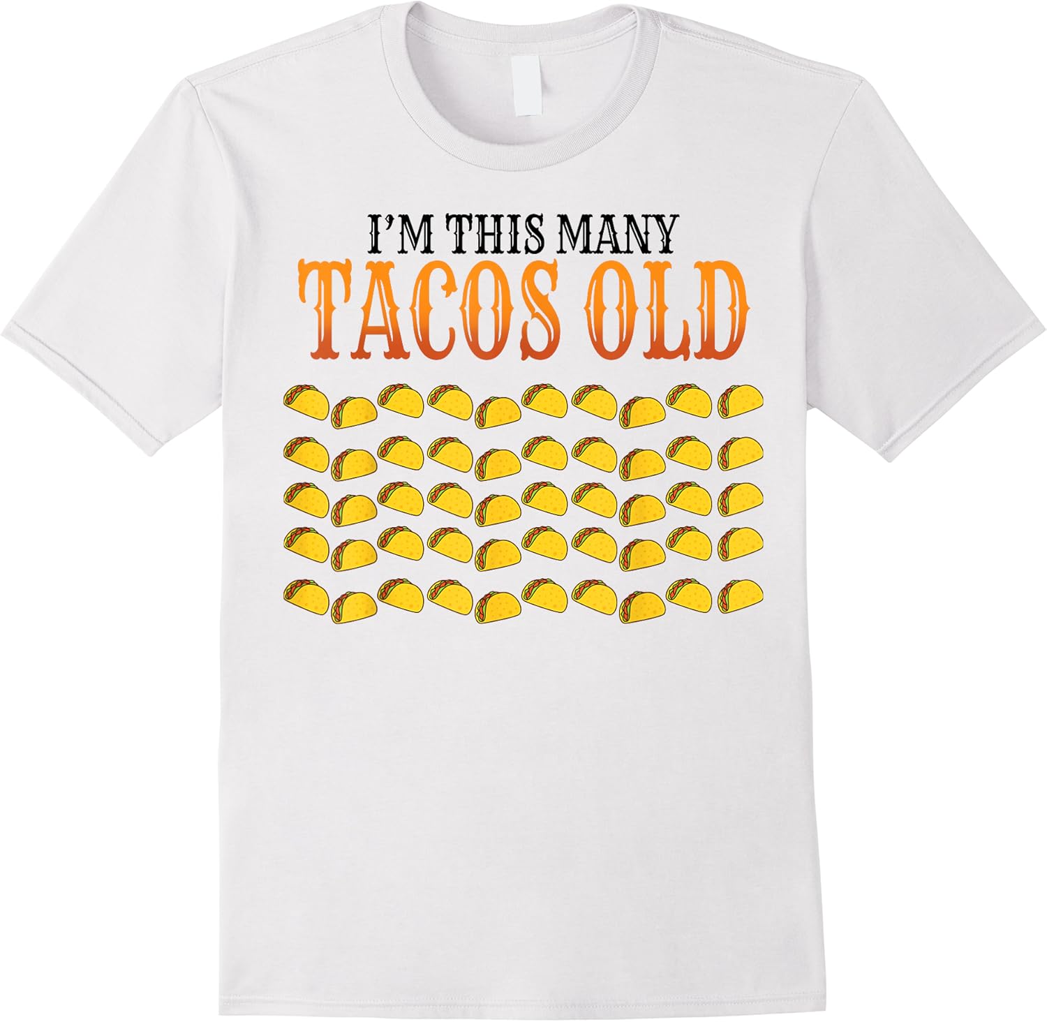 funny saying im this many tacos old 50th birthday women men t shirt skuid 137460 item.jpg