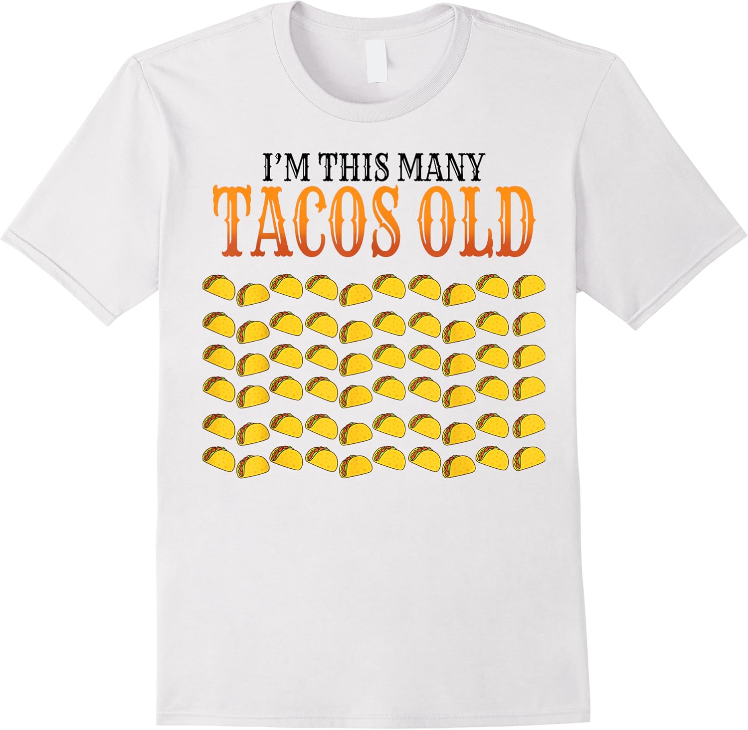 funny saying im this many tacos old 60th birthday women men t shirt skuid 137557 item.jpg