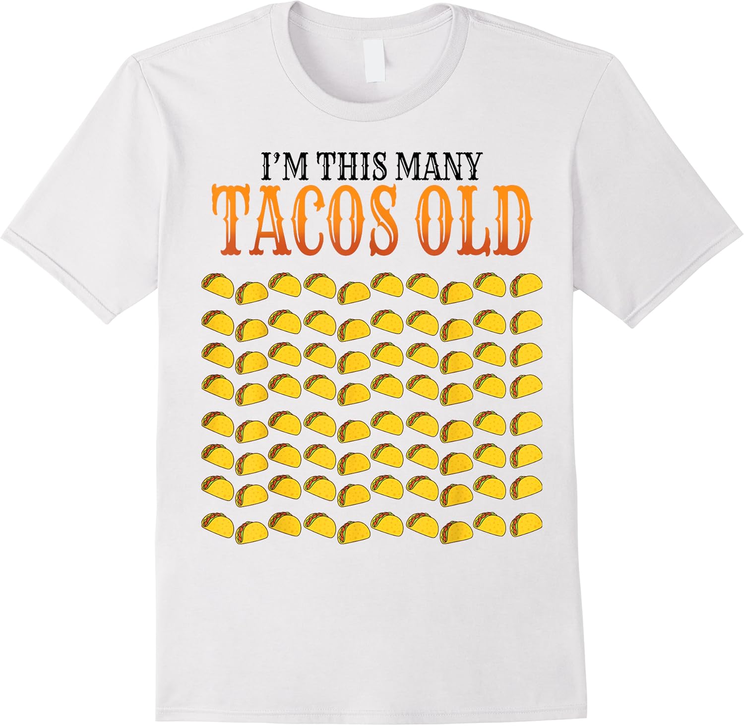 funny saying im this many tacos old 80th birthday women men t shirt skuid 137280 item.jpg