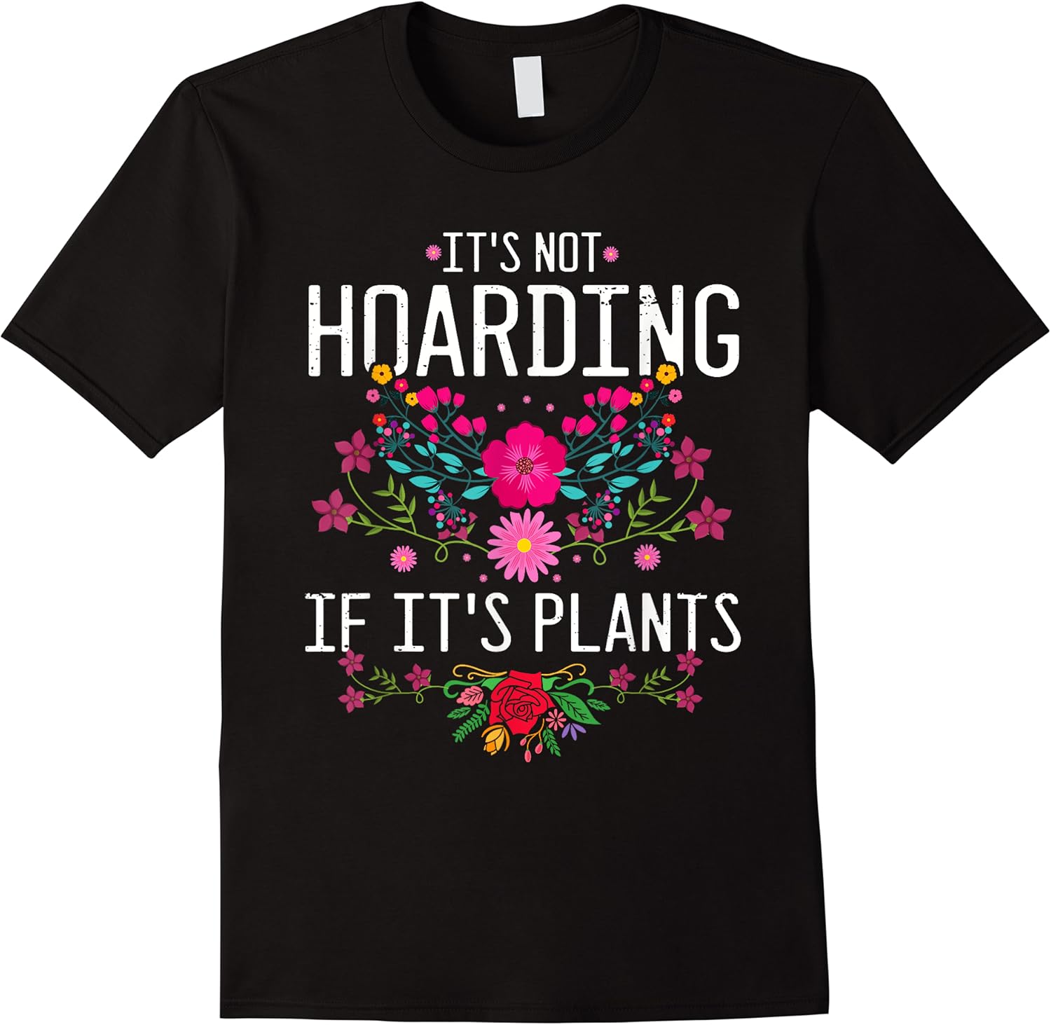 funny saying it is not hoarding if its plants women mother t shirt skuid 118408 item.jpg