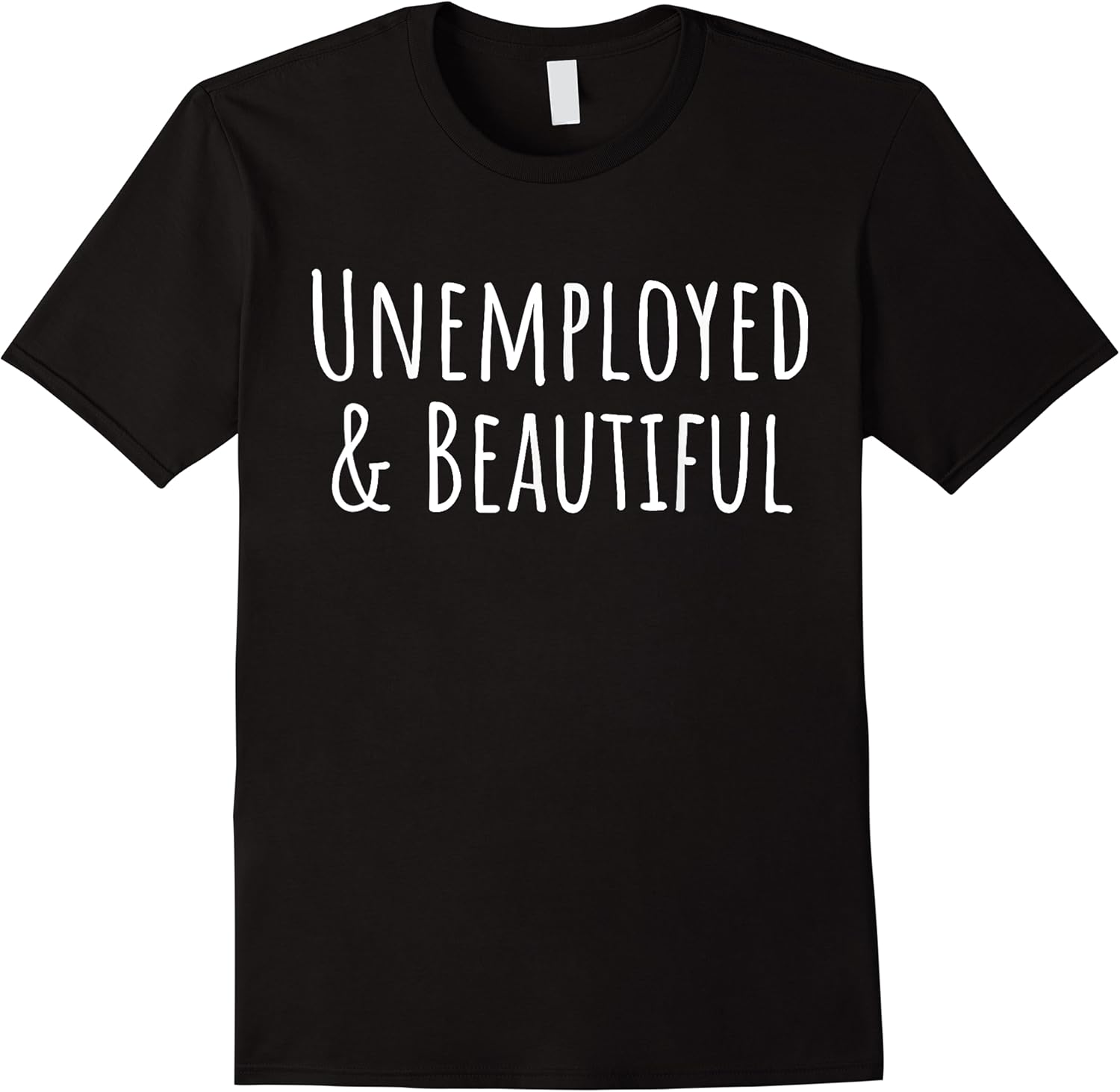 funny saying unemployed and beautiful sassy joke women men t shirt skuid 176998 item.jpg