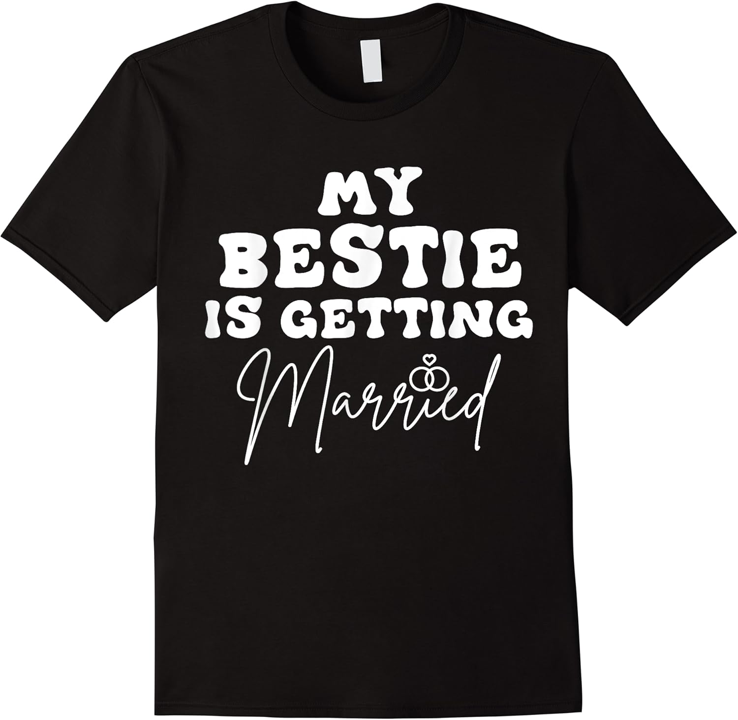 funny wedding joke my bestie is getting married cool wedding t shirt skuid 156812 item.jpg