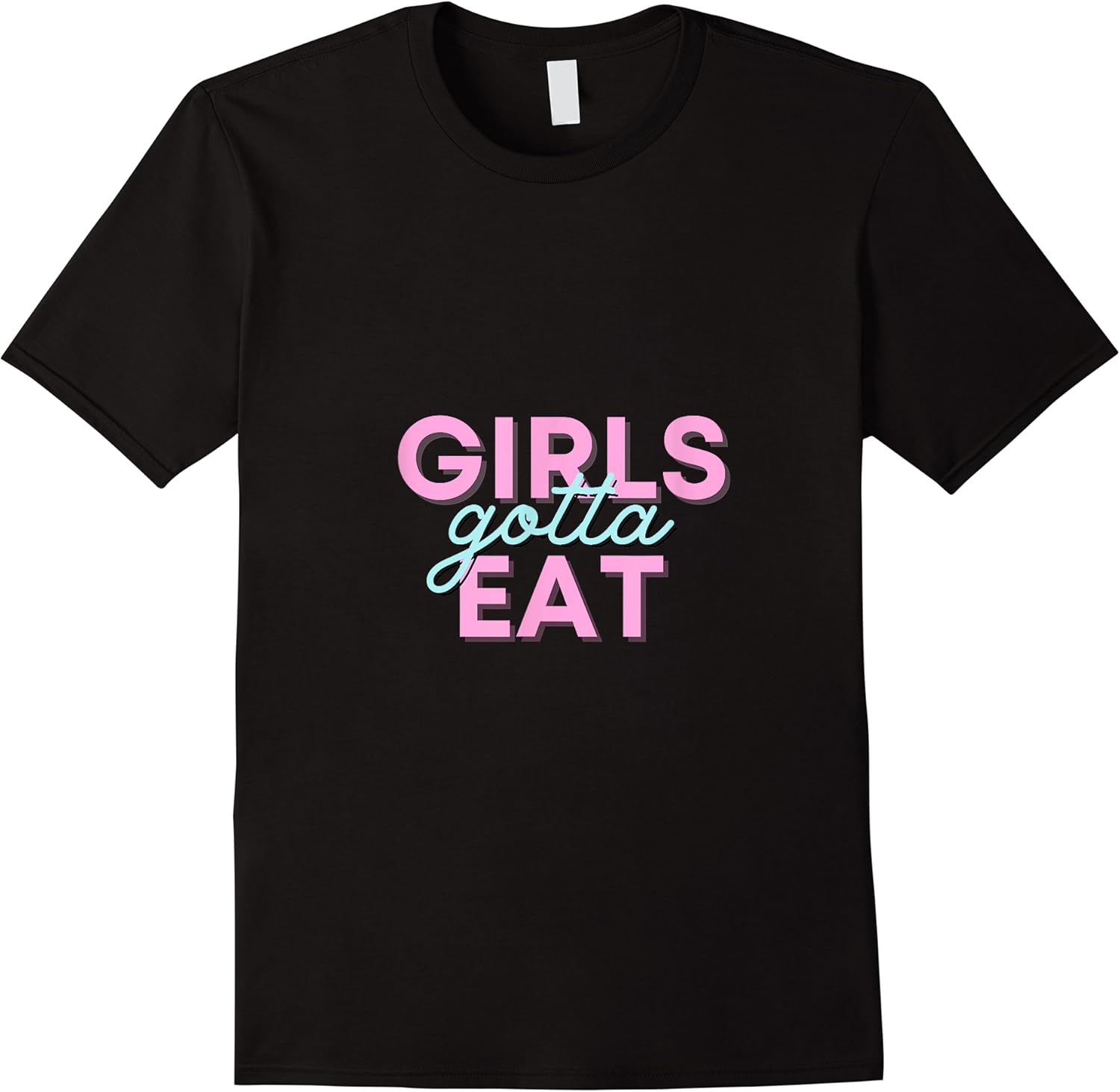 girls gotta eat podcast for girl  women who love a fun time t shirt skuid 355770 item.jpg