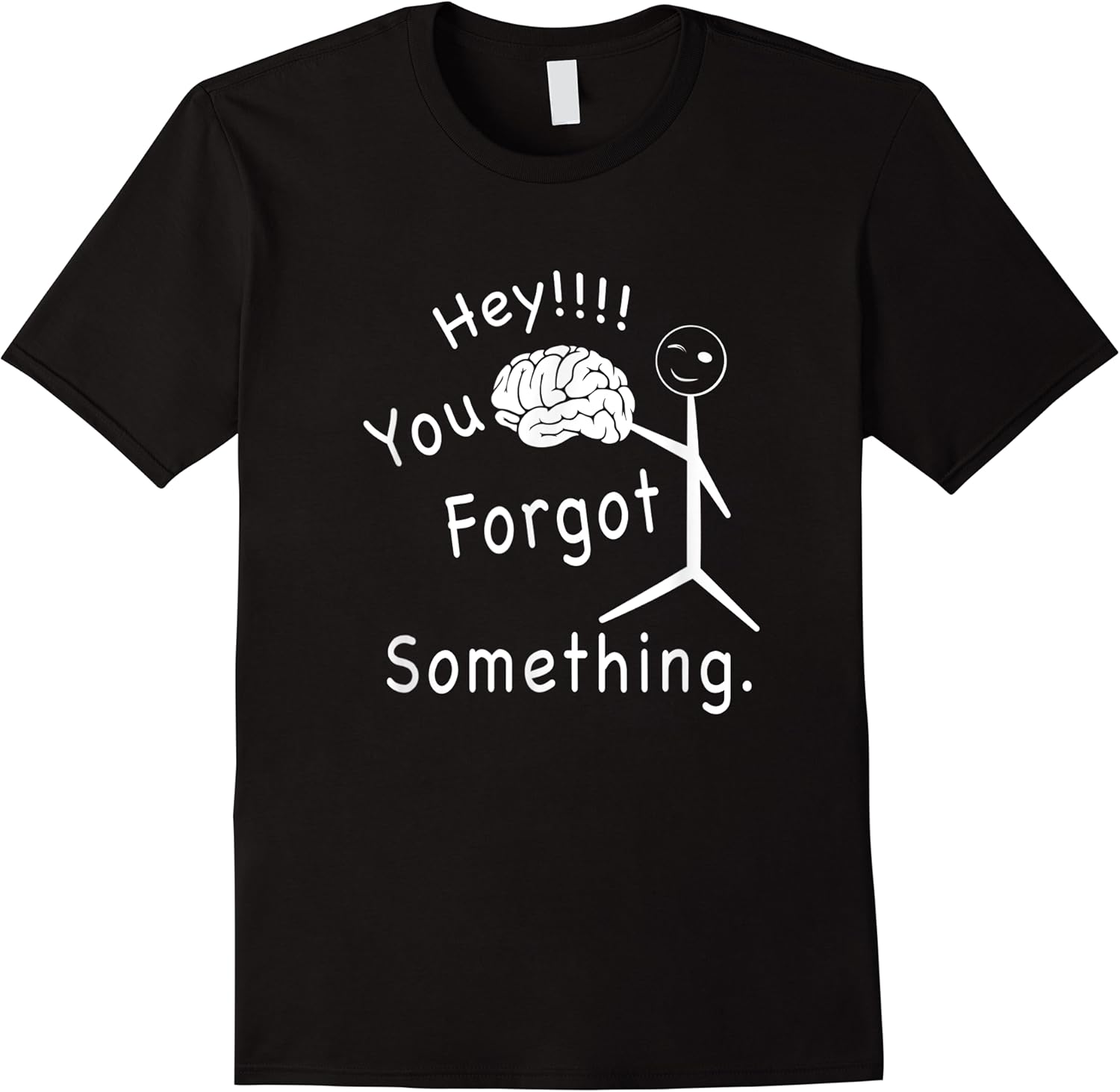 hey you forgot your brain  funny here is your brain t shirt skuid 173109 item.jpg